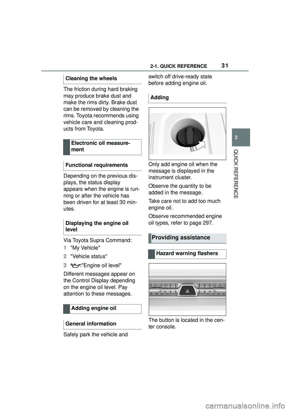 TOYOTA GR SUPRA 2022 Owners Manual 312-1. QUICK REFERENCE
2
QUICK REFERENCE
The friction during hard braking
may produce brake dust and
make the rims dirty. Brake dust
can be removed by cleaning the
rims. Toyota recommends using
v TOYOTA GR SUPRA 2022 Owners Manual 312-1. QUICK REFERENCE
2
QUICK REFERENCE
The friction during hard braking
may produce brake dust and
make the rims dirty. Brake dust
can be removed by cleaning the
rims. Toyota recommends using
v