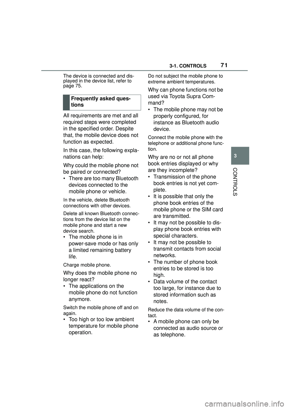 TOYOTA GR SUPRA 2022 Owners Manual 713-1. CONTROLS
3
CONTROLS
The device is connected and dis-
played in the device list, refer to
page 75.
All requirements are met and all
required steps were completed
in the specified order. Despi TOYOTA GR SUPRA 2022 Owners Manual 713-1. CONTROLS
3
CONTROLS
The device is connected and dis-
played in the device list, refer to
page 75.
All requirements are met and all
required steps were completed
in the specified order. Despi