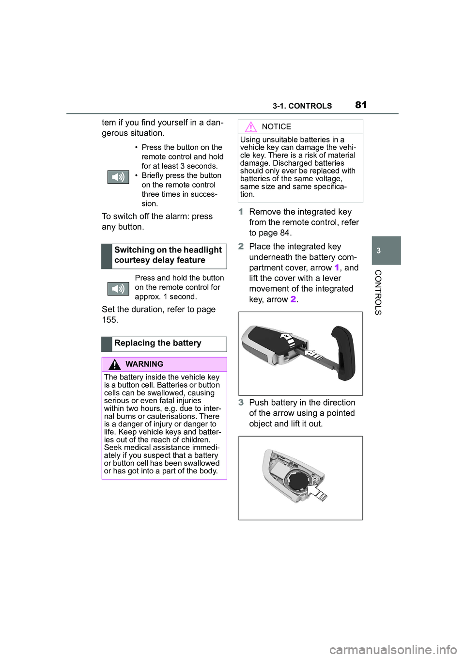 TOYOTA GR SUPRA 2022 Owners Manual 813-1. CONTROLS
3
CONTROLS
tem if you find yourself in a dan-
gerous situation.
To switch off the alarm: press
any button.
Set the duration, refer to page
155.1
Remove the integrated key
from the r TOYOTA GR SUPRA 2022 Owners Manual 813-1. CONTROLS
3
CONTROLS
tem if you find yourself in a dan-
gerous situation.
To switch off the alarm: press
any button.
Set the duration, refer to page
155.1
Remove the integrated key
from the r