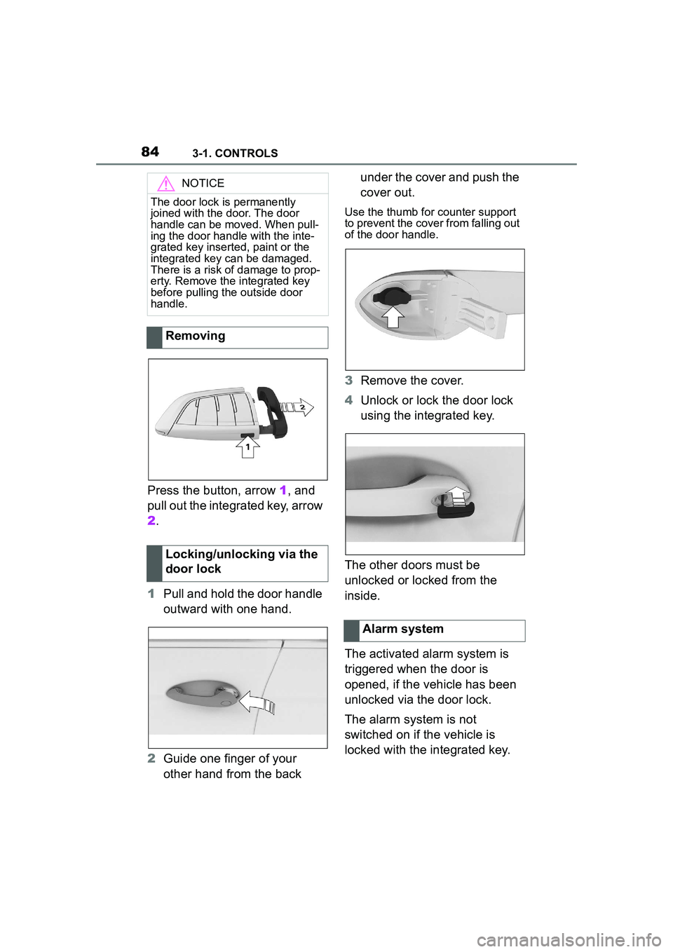 TOYOTA GR SUPRA 2022 Owners Manual 843-1. CONTROLS
Press the button, arrow 1, and
pull out the integrated key, arrow
2 .
1 Pull and hold the door handle
outward with one hand.
2 Guide one finger of your
other hand from the back un TOYOTA GR SUPRA 2022 Owners Manual 843-1. CONTROLS
Press the button, arrow 1, and
pull out the integrated key, arrow
2 .
1 Pull and hold the door handle
outward with one hand.
2 Guide one finger of your
other hand from the back un