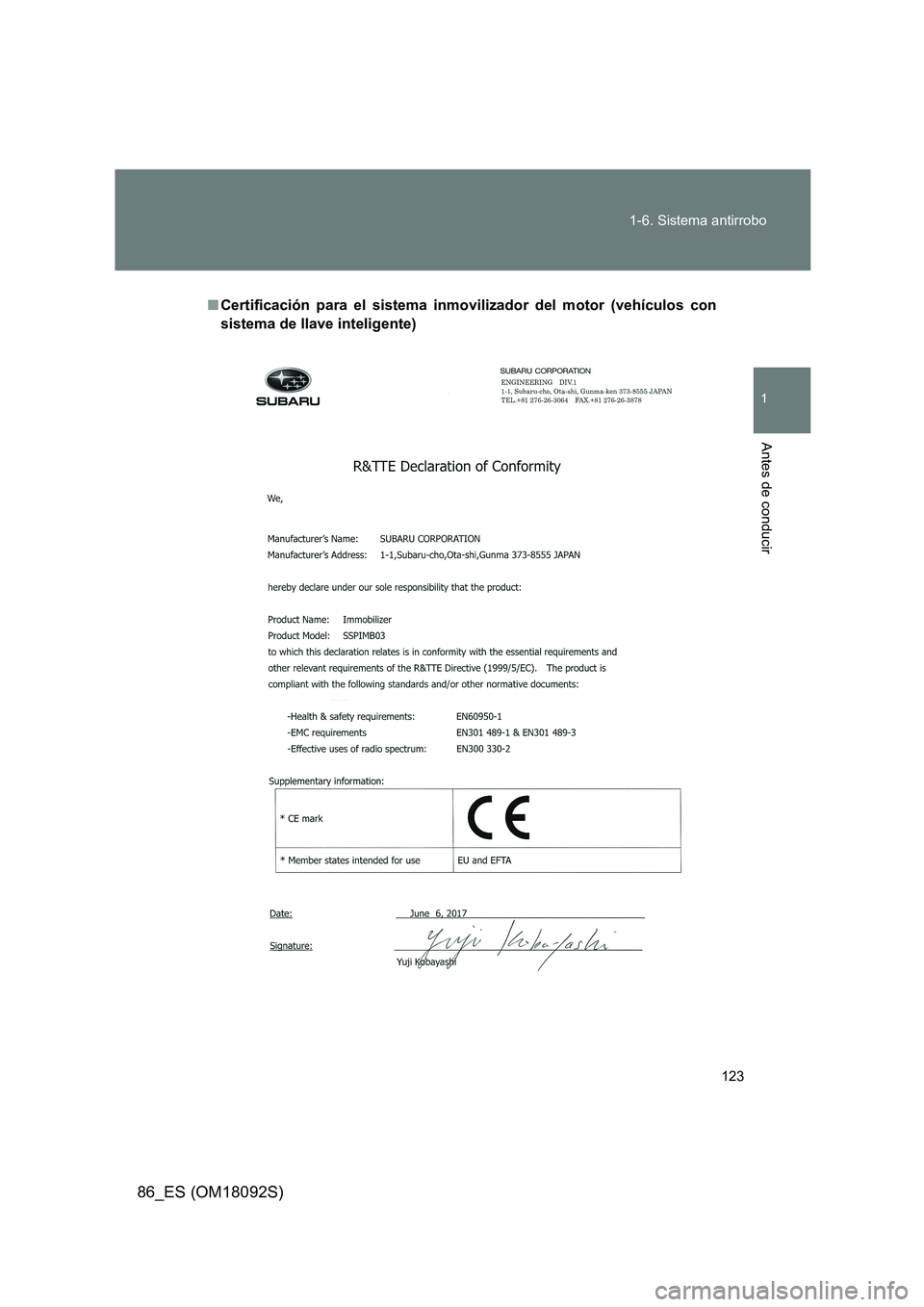TOYOTA GT86 2018  Manual del propietario (in Spanish) 123 
1-6. Sistema antirrobo
1
Antes de conducir
86_ES (OM18092S)
■ Certificación para el sistema inmovilizador del motor (vehículos con 
sistema de llave inteligente) 