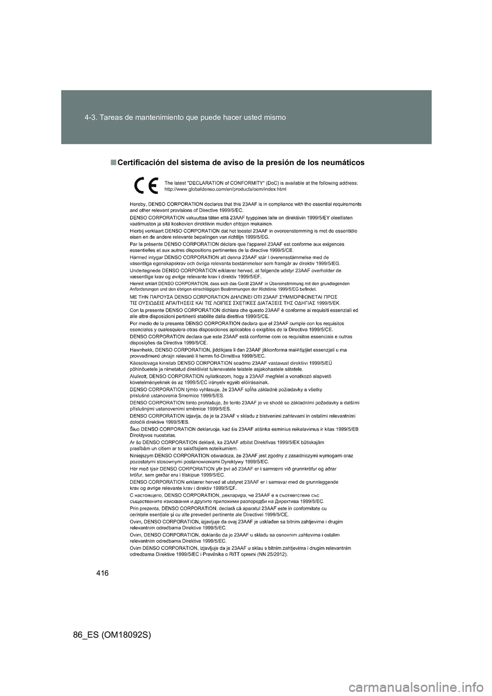 TOYOTA GT86 2018  Manual del propietario (in Spanish) 416 
4-3. Tareas de mantenimiento que puede hacer usted mismo
86_ES (OM18092S)
■ Certificación del sistema de aviso de la presión de los neumáticos 