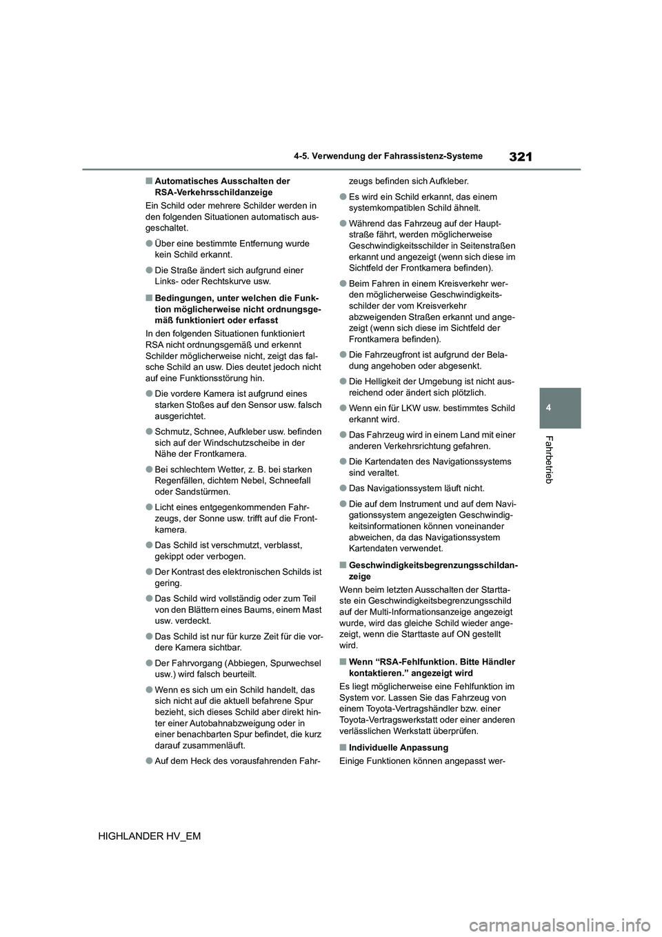 TOYOTA HIGHLANDER 2020  Betriebsanleitungen (in German) 321
4 
4-5. Verwendung der Fahrassistenz-Systeme
Fahrbetrieb
HIGHLANDER HV_EM
■Automatisches Ausschalten der  RSA-Verkehrsschildanzeige 
Ein Schild oder mehrere Schilder werden in  
den folgenden Si