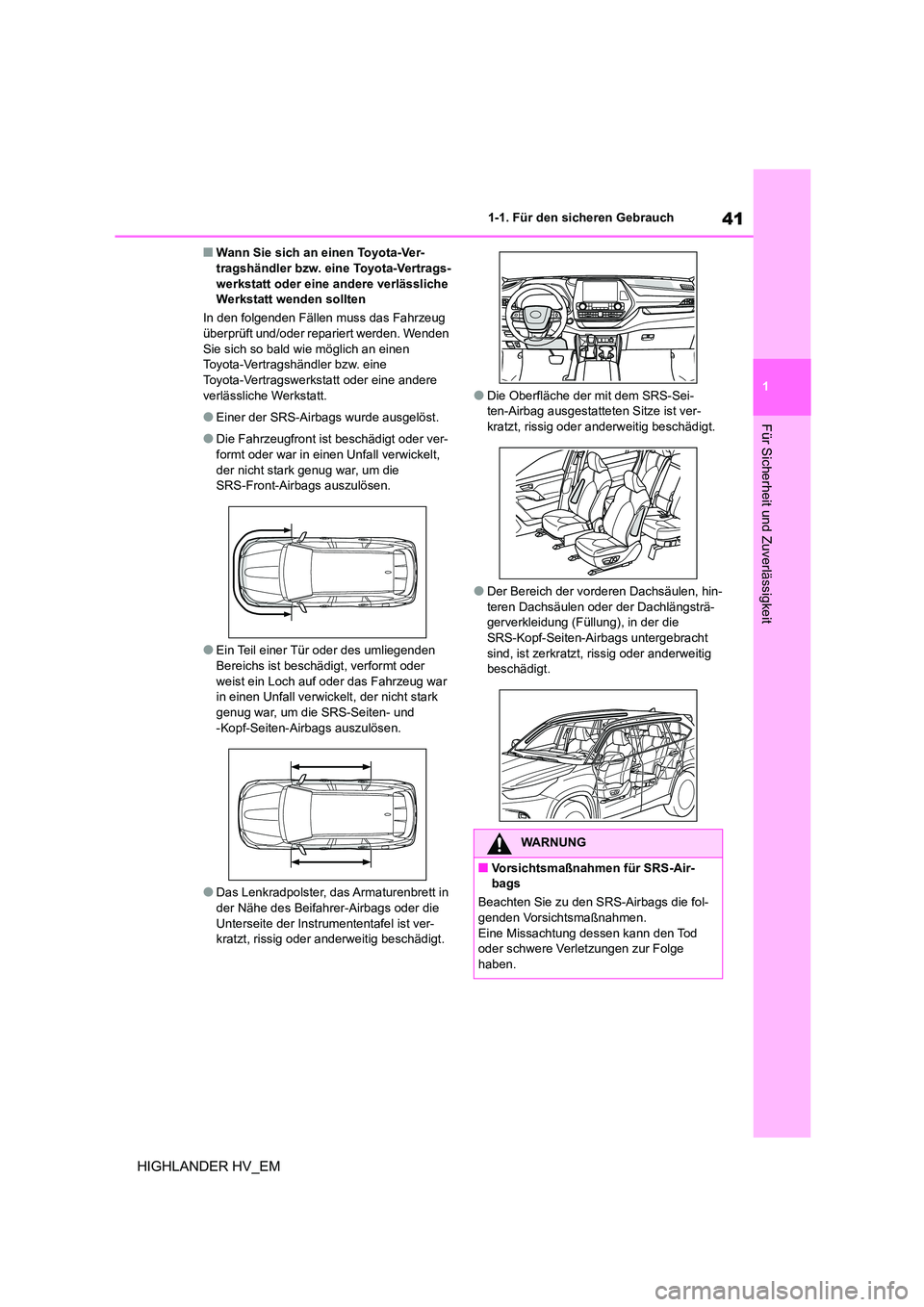 TOYOTA HIGHLANDER 2020 Betriebsanleitungen (in German) 41
1
1-1. Für den sicheren Gebrauch
Für Sicherheit und Zuverlässigkeit
HIGHLANDER HV_EM
■Wann Sie sich an einen Toyota-Ver- tragshändler bzw. eine Toyota-Vertrags-
werkstatt oder eine andere v TOYOTA HIGHLANDER 2020 Betriebsanleitungen (in German) 41
1
1-1. Für den sicheren Gebrauch
Für Sicherheit und Zuverlässigkeit
HIGHLANDER HV_EM
■Wann Sie sich an einen Toyota-Ver- tragshändler bzw. eine Toyota-Vertrags-
werkstatt oder eine andere v