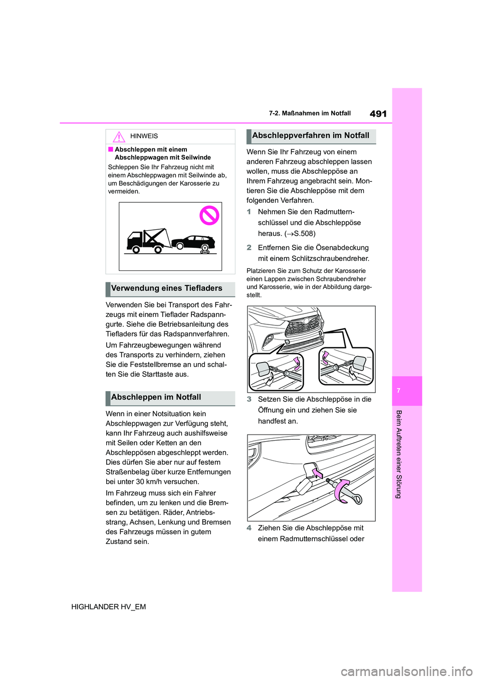 TOYOTA HIGHLANDER 2020 Betriebsanleitungen (in German) 491
7
7-2. Maßnahmen im Notfall
Beim Auftreten einer Störung
HIGHLANDER HV_EM
Verwenden Sie bei Transport des Fahr-
zeugs mit einem Tieflader Radspann-
gurte. Siehe die Betriebsanleitung des
Tie TOYOTA HIGHLANDER 2020 Betriebsanleitungen (in German) 491
7
7-2. Maßnahmen im Notfall
Beim Auftreten einer Störung
HIGHLANDER HV_EM
Verwenden Sie bei Transport des Fahr-
zeugs mit einem Tieflader Radspann-
gurte. Siehe die Betriebsanleitung des
Tie