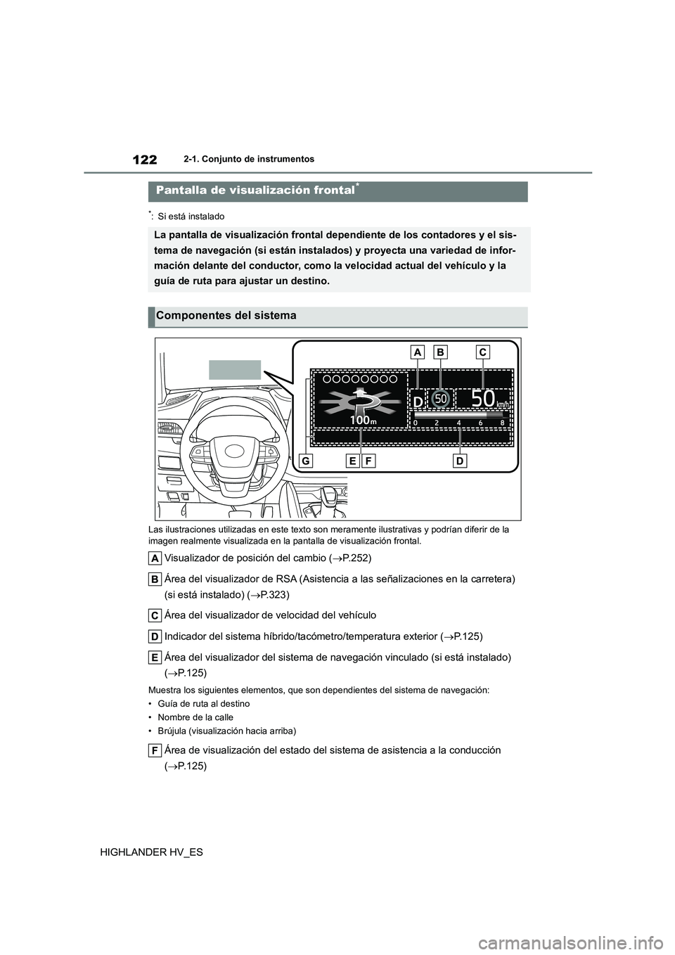 TOYOTA HIGHLANDER 2020  Manual del propietario (in Spanish) 1222-1. Conjunto de instrumentos
HIGHLANDER HV_ES
*: Si está instalado 
Las ilustraciones utilizadas en  este texto son meramente ilustrativas y podrían diferir de la  
imagen realmente visualizada 