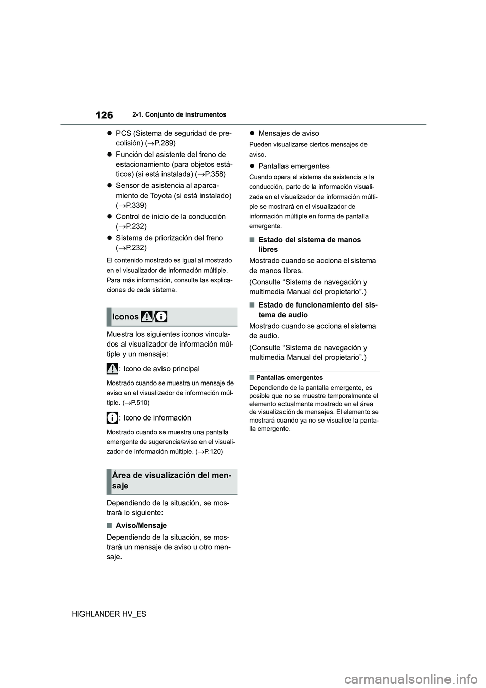 TOYOTA HIGHLANDER 2020  Manual del propietario (in Spanish) 1262-1. Conjunto de instrumentos
HIGHLANDER HV_ES 
 PCS (Sistema de seguridad de pre- 
colisión) ( P.289) 
 Función del asistente del freno de  
estacionamiento (para objetos está-
ticos) 