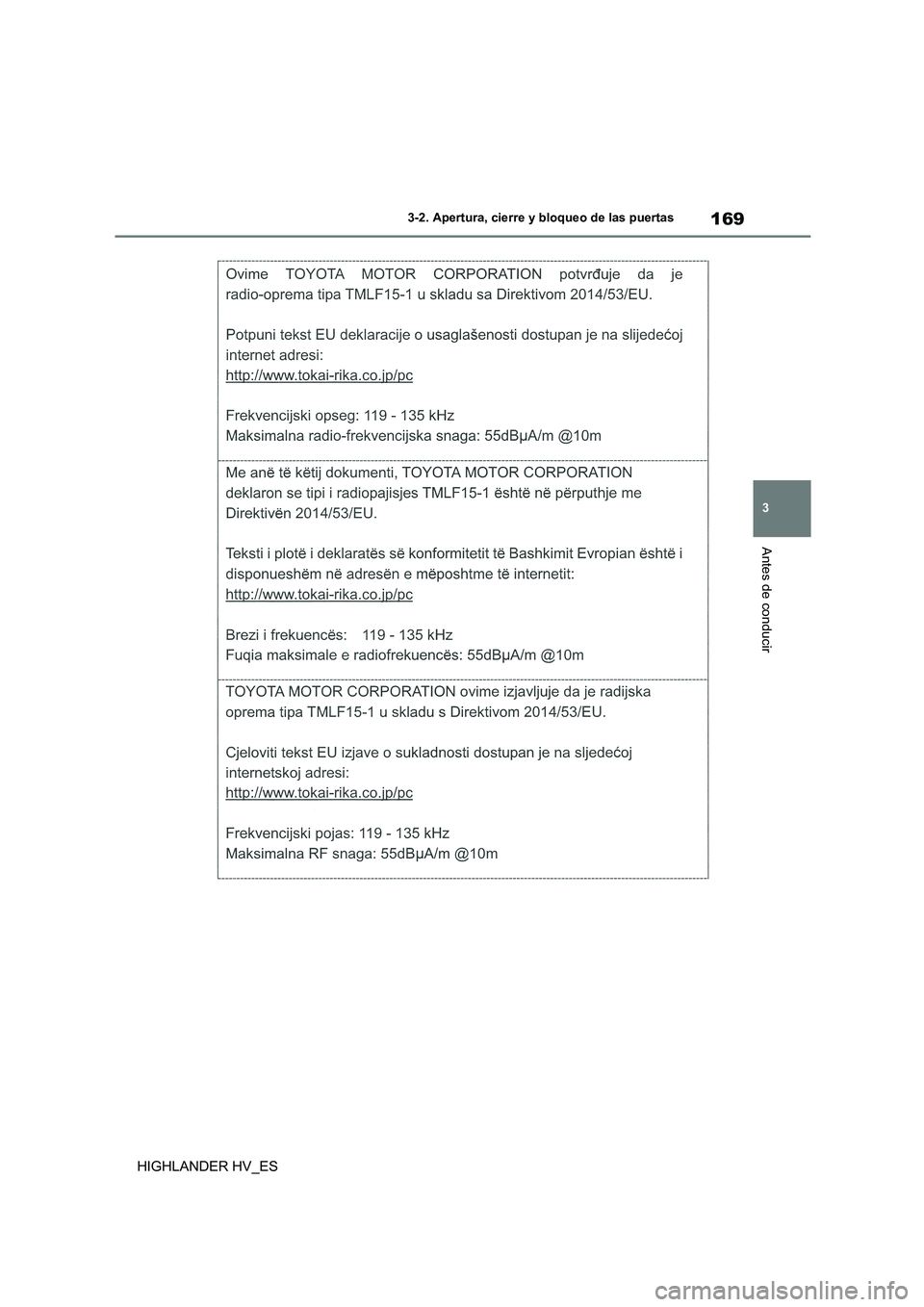 TOYOTA HIGHLANDER 2020  Manual del propietario (in Spanish) 169
3 
3-2. Apertura, cierre y bloqueo de las puertas
Antes de conducir
HIGHLANDER HV_ES 