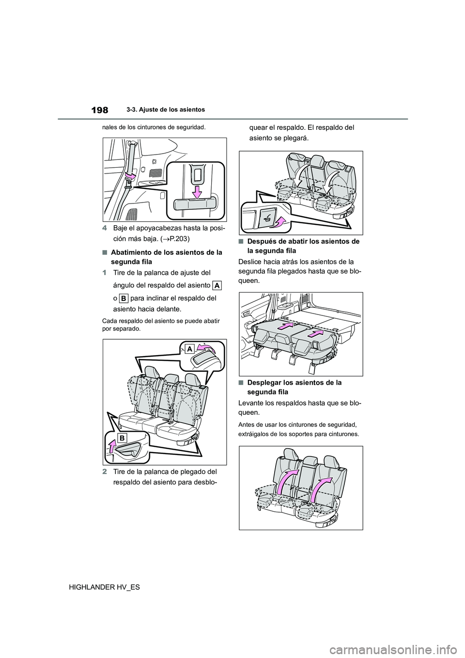 TOYOTA HIGHLANDER 2020  Manual del propietario (in Spanish) 1983-3. Ajuste de los asientos
HIGHLANDER HV_ES
nales de los cinturones de seguridad.
4Baje el apoyacabezas hasta la posi- 
ción más baja. ( P.203)
■Abatimiento de los asientos de la  
segunda 