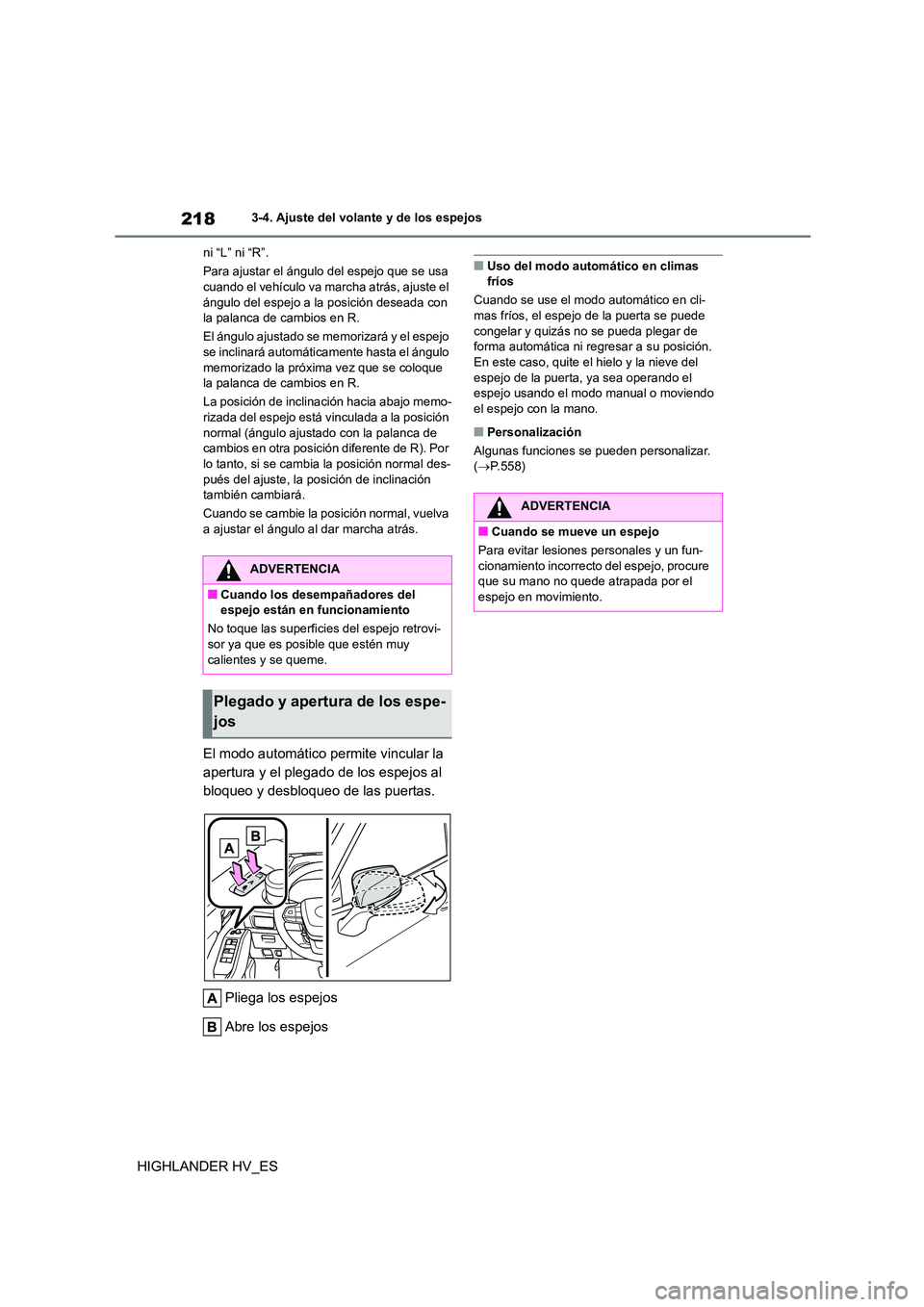 TOYOTA HIGHLANDER 2020  Manual del propietario (in Spanish) 2183-4. Ajuste del volante y de los espejos
HIGHLANDER HV_ES
ni “L” ni “R”. 
Para ajustar el ángulo del espejo que se usa  cuando el vehículo va marcha atrás, ajuste el  
ángulo del espejo