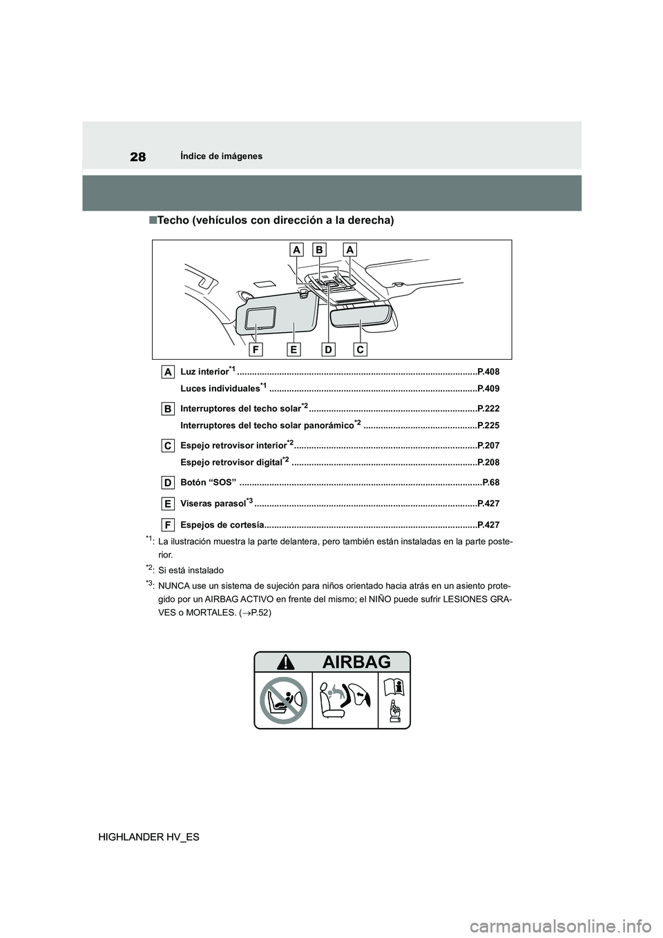 TOYOTA HIGHLANDER 2020  Manual del propietario (in Spanish) 28
HIGHLANDER HV_ES
Índice de imágenes
HIGHLANDER HV_ES
■Techo (vehículos con dirección a la derecha)
Luz interior*1..............................................................................