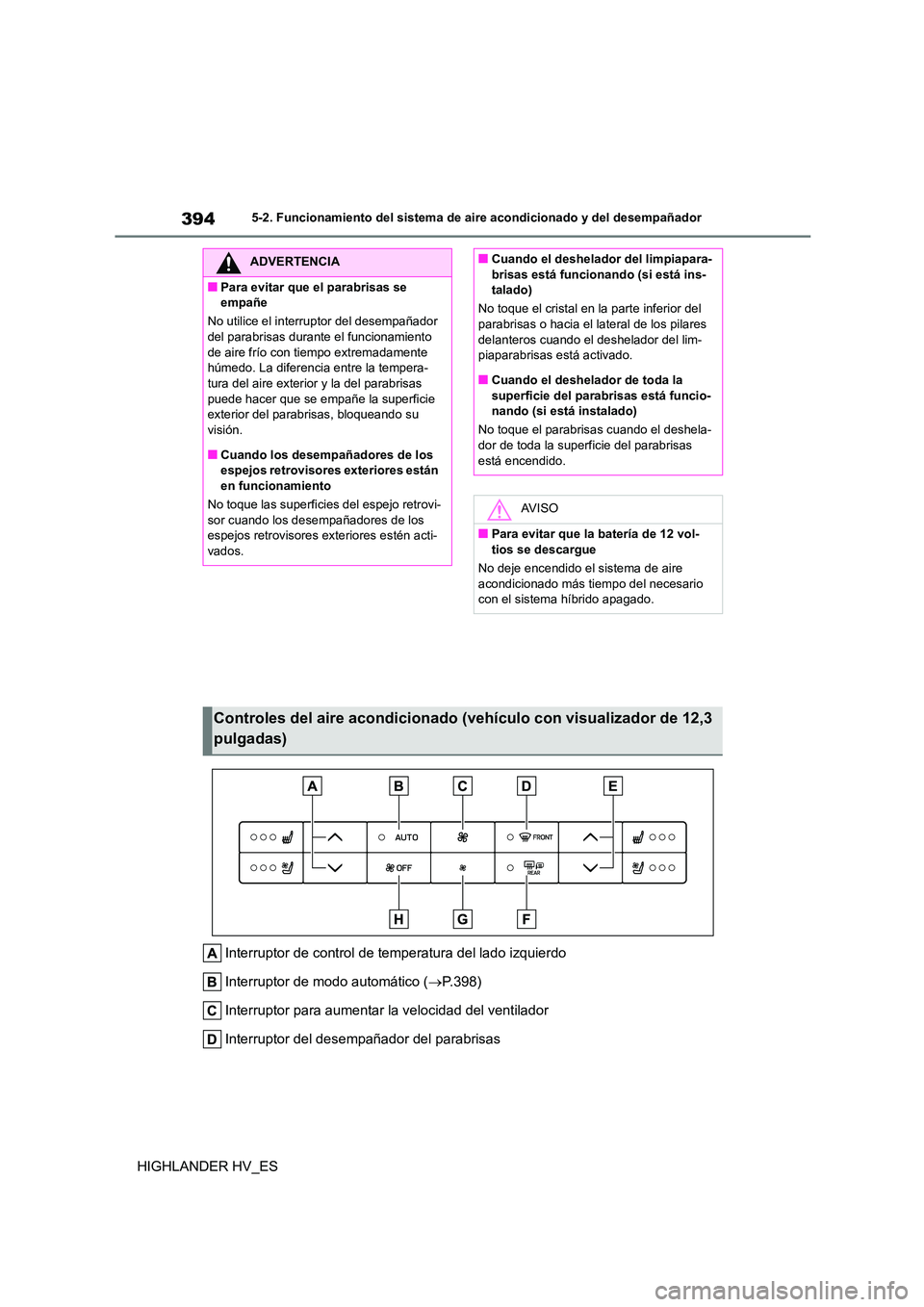 TOYOTA HIGHLANDER 2020  Manual del propietario (in Spanish) 3945-2. Funcionamiento del sistema de aire acondicionado y del desempañador
HIGHLANDER HV_ES 
Interruptor de control de temperatura del lado izquierdo 
Interruptor de modo automático ( P.398) 
In