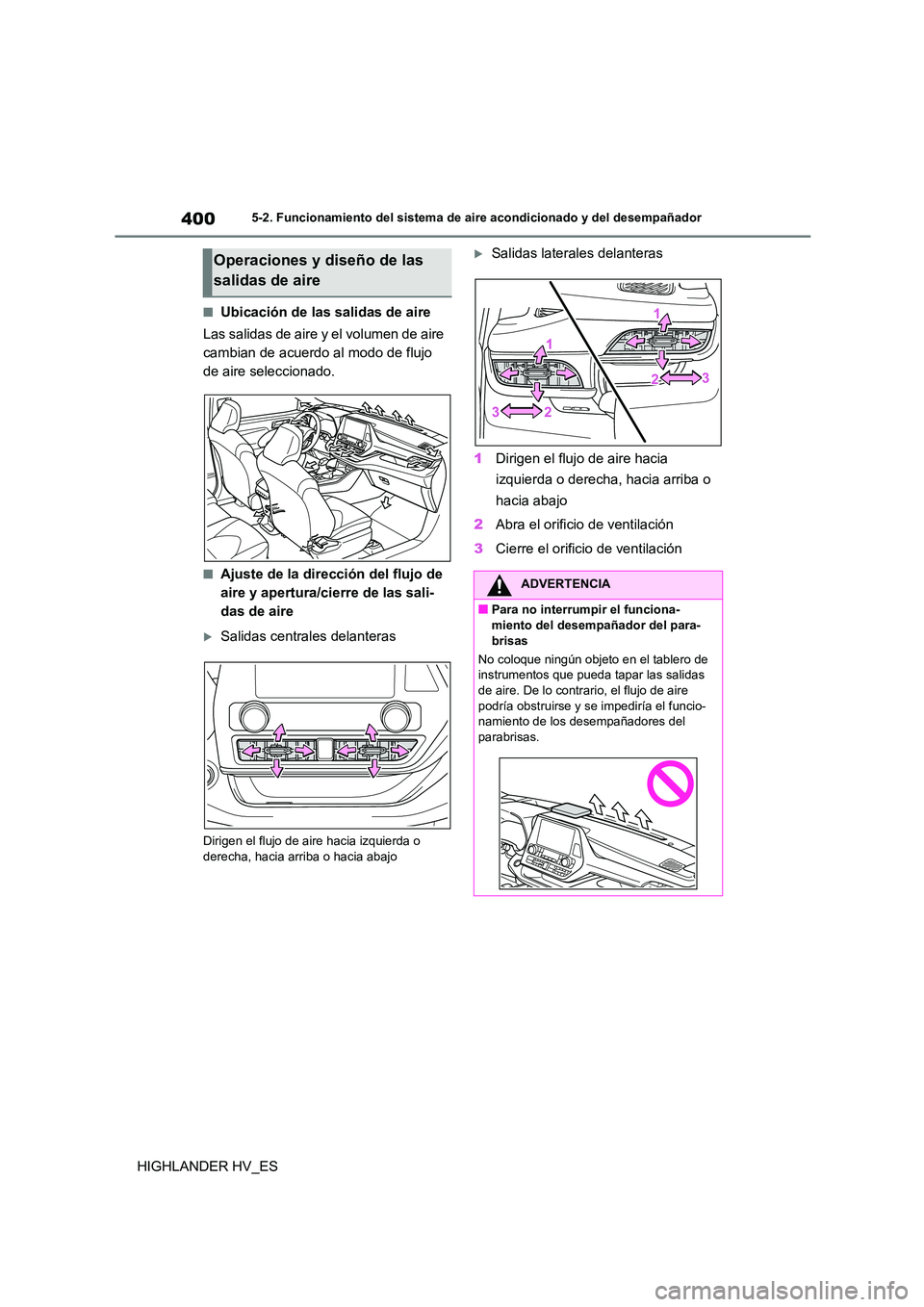TOYOTA HIGHLANDER 2020  Manual del propietario (in Spanish) 4005-2. Funcionamiento del sistema de aire acondicionado y del desempañador
HIGHLANDER HV_ES
■Ubicación de las salidas de aire 
Las salidas de aire y el volumen de aire  
cambian de acuerdo al mod