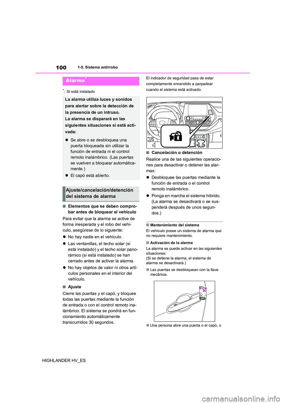 TOYOTA HIGHLANDER 2020  Manual del propietario (in Spanish) 1001-5. Sistema antirrobo
HIGHLANDER HV_ES
*: Si está instalado
■Elementos que se deben compro- 
bar antes de bloquear el vehículo 
Para evitar que la alarma se active de  
forma inesperada y el r