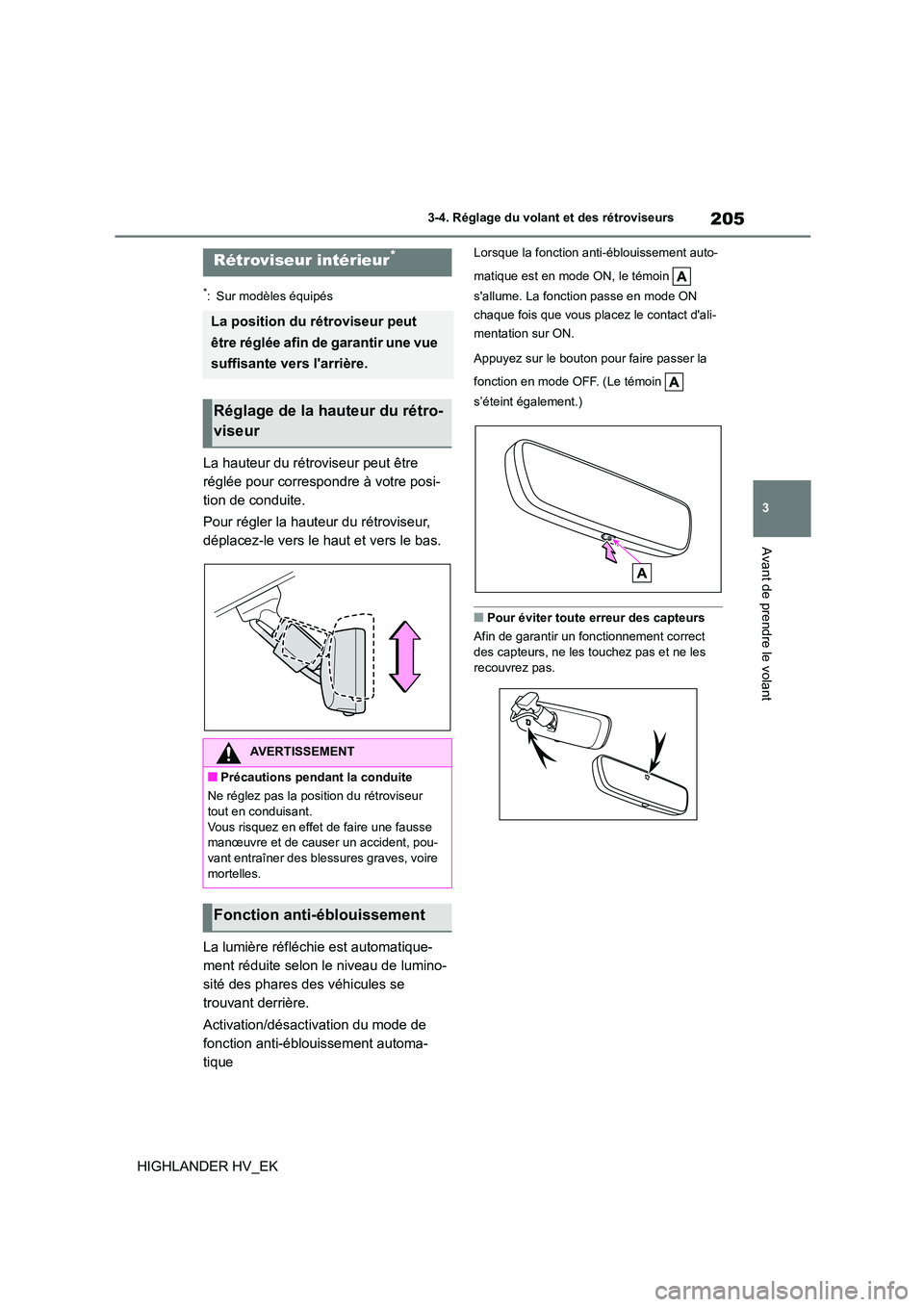 TOYOTA HIGHLANDER 2020 Manuel du propriétaire (in French) 205
3
3-4. Réglage du volant et des rétroviseurs
Avant de prendre le volant
HIGHLANDER HV_EK
*: Sur modèles équipés
La hauteur du rétroviseur peut être
réglée pour correspondre à votre po TOYOTA HIGHLANDER 2020 Manuel du propriétaire (in French) 205
3
3-4. Réglage du volant et des rétroviseurs
Avant de prendre le volant
HIGHLANDER HV_EK
*: Sur modèles équipés
La hauteur du rétroviseur peut être
réglée pour correspondre à votre po