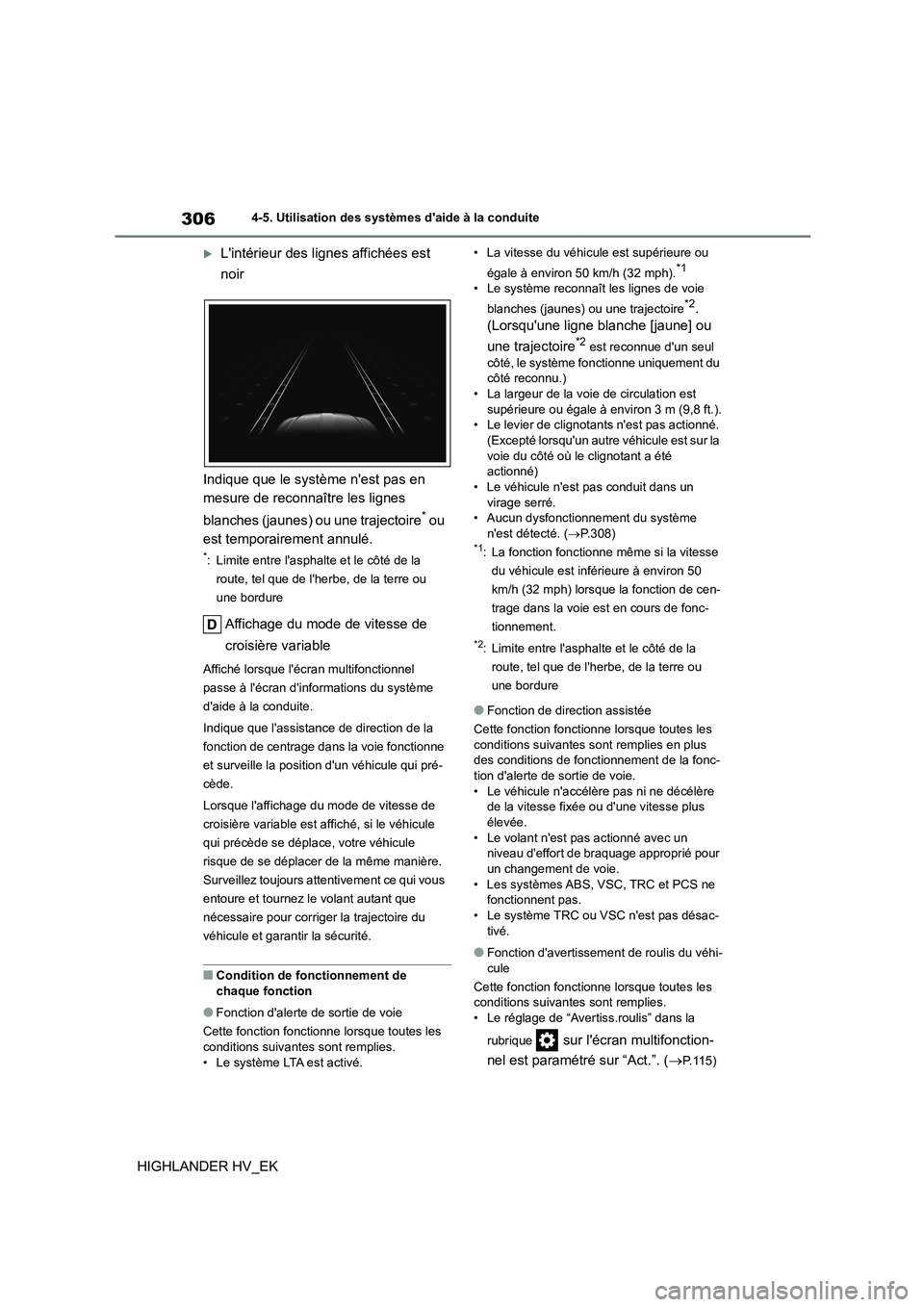 TOYOTA HIGHLANDER 2020 Manuel du propriétaire (in French) 3064-5. Utilisation des systèmes daide à la conduite
HIGHLANDER HV_EK
Lintérieur des lignes affichées est
noir
Indique que le système nest pas en
mesure de reconnaître les lignes
bl TOYOTA HIGHLANDER 2020 Manuel du propriétaire (in French) 3064-5. Utilisation des systèmes daide à la conduite
HIGHLANDER HV_EK
Lintérieur des lignes affichées est
noir
Indique que le système nest pas en
mesure de reconnaître les lignes
bl
