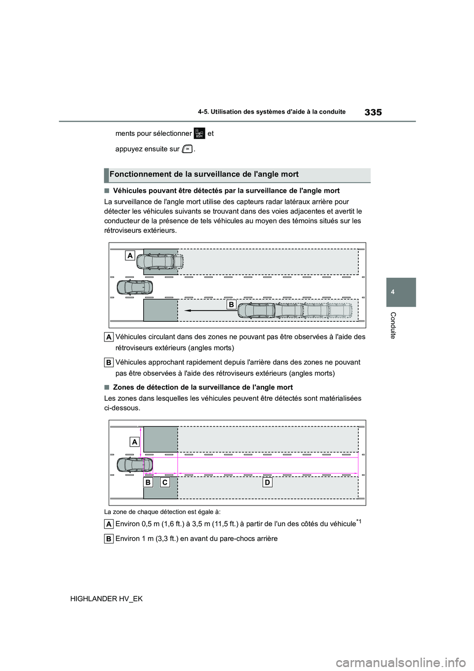 TOYOTA HIGHLANDER 2020 Manuel du propriétaire (in French) 335
4
4-5. Utilisation des systèmes daide à la conduite
Conduite
HIGHLANDER HV_EK
ments pour sélectionner et
appuyez ensuite sur .
■Véhicules pouvant être détectés par la surveillance TOYOTA HIGHLANDER 2020 Manuel du propriétaire (in French) 335
4
4-5. Utilisation des systèmes daide à la conduite
Conduite
HIGHLANDER HV_EK
ments pour sélectionner et
appuyez ensuite sur .
■Véhicules pouvant être détectés par la surveillance