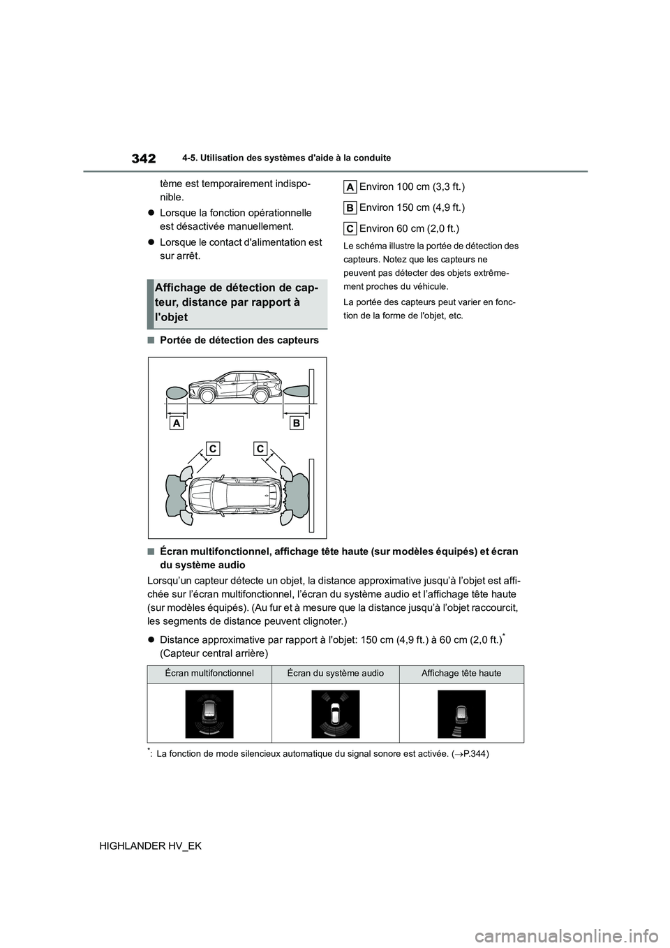 TOYOTA HIGHLANDER 2020 Manuel du propriétaire (in French) 3424-5. Utilisation des systèmes daide à la conduite
HIGHLANDER HV_EK
tème est temporairement indispo-
nible.
Lorsque la fonction opérationnelle
est désactivée manuellement.
Lorsq TOYOTA HIGHLANDER 2020 Manuel du propriétaire (in French) 3424-5. Utilisation des systèmes daide à la conduite
HIGHLANDER HV_EK
tème est temporairement indispo-
nible.
Lorsque la fonction opérationnelle
est désactivée manuellement.
Lorsq