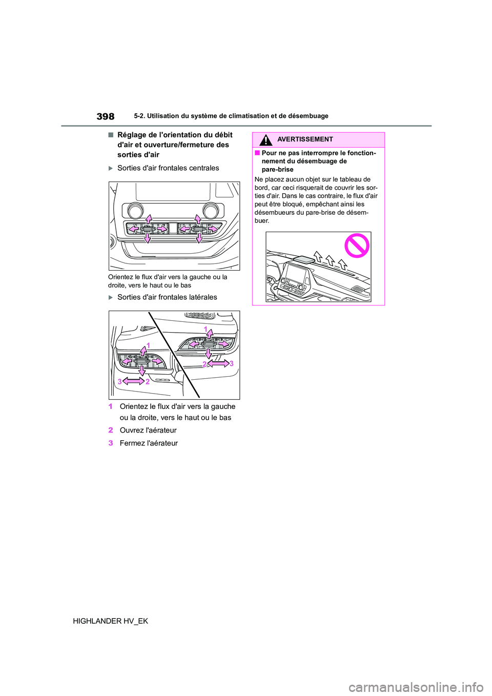 TOYOTA HIGHLANDER 2020  Manuel du propriétaire (in French) 3985-2. Utilisation du système de climatisation et de désembuage
HIGHLANDER HV_EK
■Réglage de lorientation du débit  
dair et ouverture/fermeture des 
sorties dair
Sorties dair frontales 