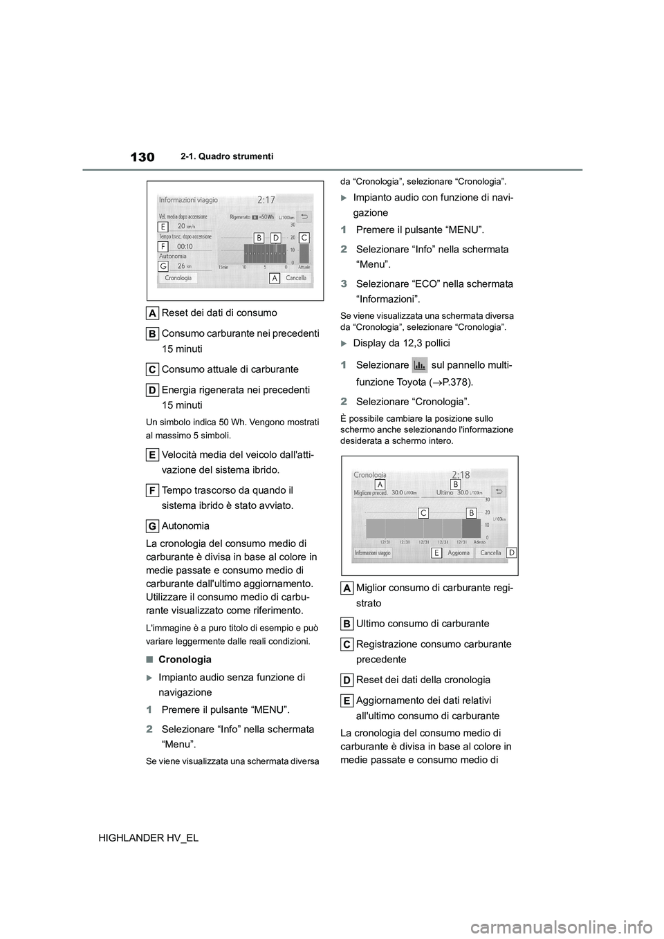 TOYOTA HIGHLANDER 2020 Manuale duso (in Italian) 1302-1. Quadro strumenti
HIGHLANDER HV_EL
Reset dei dati di consumo
Consumo carburante nei precedenti
15 minuti
Consumo attuale di carburante
Energia rigenerata nei precedenti
15 minuti
Un sim TOYOTA HIGHLANDER 2020 Manuale duso (in Italian) 1302-1. Quadro strumenti
HIGHLANDER HV_EL
Reset dei dati di consumo
Consumo carburante nei precedenti
15 minuti
Consumo attuale di carburante
Energia rigenerata nei precedenti
15 minuti
Un sim