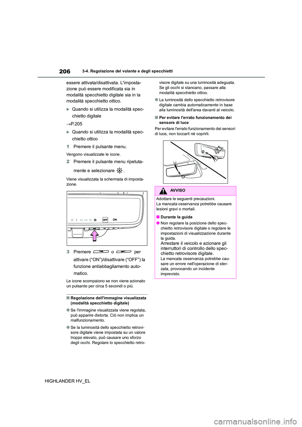 TOYOTA HIGHLANDER 2020 Manuale duso (in Italian) 2063-4. Regolazione del volante e degli specchietti
HIGHLANDER HV_EL
essere attivata/disattivata. Limposta-
zione può essere modificata sia in
modalità specchietto digitale sia in la
modalità TOYOTA HIGHLANDER 2020 Manuale duso (in Italian) 2063-4. Regolazione del volante e degli specchietti
HIGHLANDER HV_EL
essere attivata/disattivata. Limposta-
zione può essere modificata sia in
modalità specchietto digitale sia in la
modalità