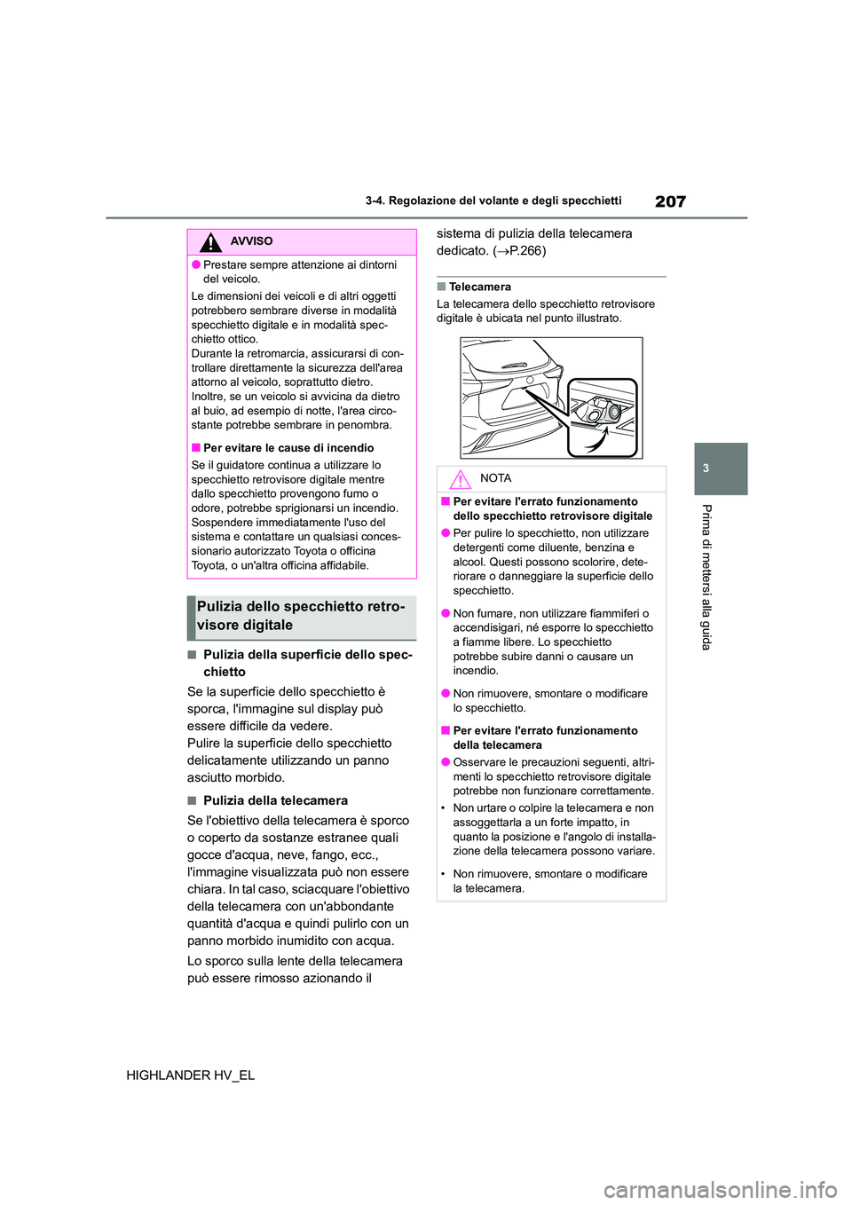 TOYOTA HIGHLANDER 2020 Manuale duso (in Italian) 207
3
3-4. Regolazione del volante e degli specchietti
Prima di mettersi alla guida
HIGHLANDER HV_EL
■Pulizia della superficie dello spec-
chietto
Se la superficie dello specchietto è
sporca, TOYOTA HIGHLANDER 2020 Manuale duso (in Italian) 207
3
3-4. Regolazione del volante e degli specchietti
Prima di mettersi alla guida
HIGHLANDER HV_EL
■Pulizia della superficie dello spec-
chietto
Se la superficie dello specchietto è
sporca,