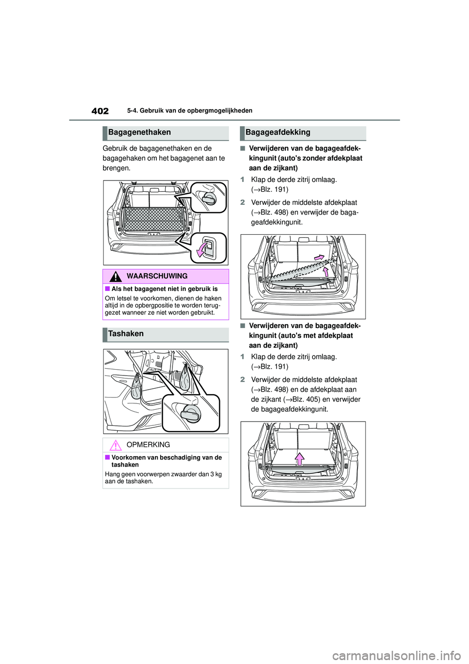 TOYOTA HIGHLANDER 2020  Instructieboekje (in Dutch) 4025-4. Gebruik van de opbergmogelijkheden
HIGHLANDER HV_EE
Gebruik de bagagenethaken en de 
bagagehaken om het bagagenet aan te 
brengen.■Verwijderen van de bagageafdek-
kingunit (autos zonder afd