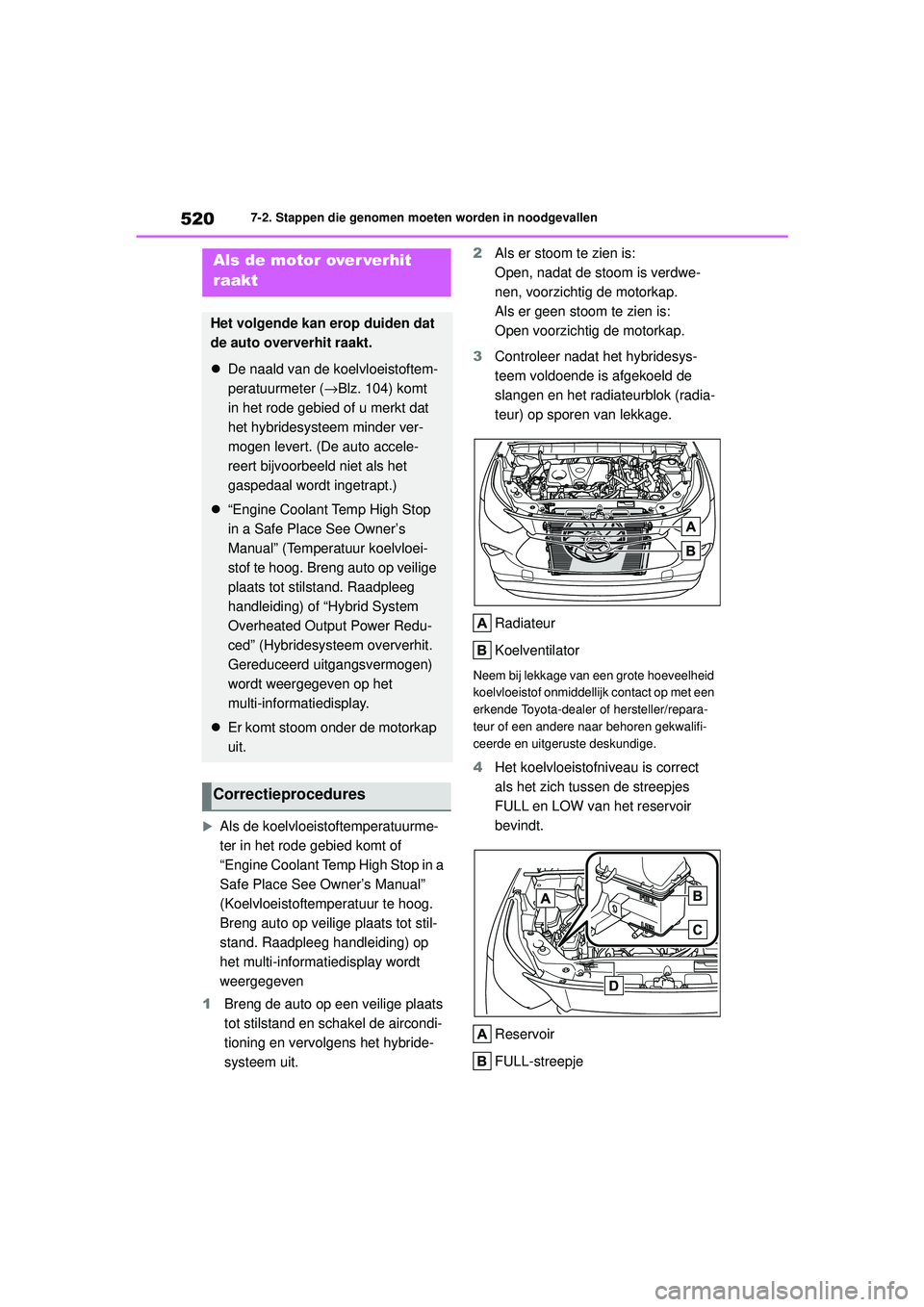 TOYOTA HIGHLANDER 2020  Instructieboekje (in Dutch) 5207-2. Stappen die genomen moeten worden in noodgevallen
HIGHLANDER HV_EE 
Als de koelvloeistoftemperatuurme-
ter in het rode gebied komt of 
“Engine Coolant Temp High Stop in a 
Safe Place See 