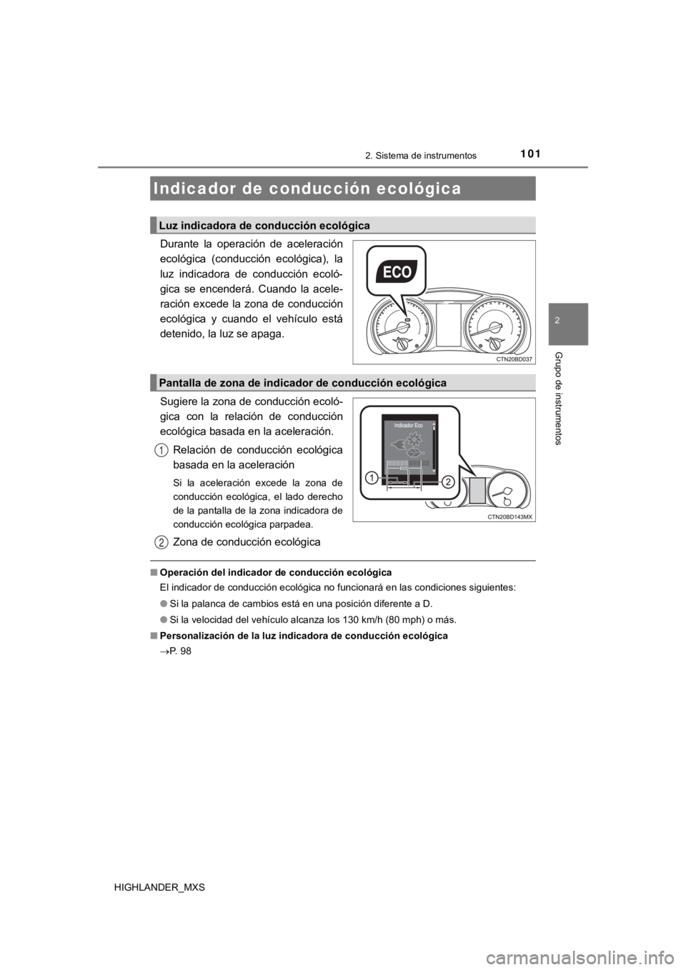 TOYOTA HIGHLANDER 2019 Manual del propietario (in Spanish) 1012. Sistema de instrumentos
2
Grupo de instrumentos
HIGHLANDER_MXS
Durante la operación de aceleración
ecológica (conducción ecológica), la
luz indicadora de conducción ecoló-
gica TOYOTA HIGHLANDER 2019 Manual del propietario (in Spanish) 1012. Sistema de instrumentos
2
Grupo de instrumentos
HIGHLANDER_MXS
Durante la operación de aceleración
ecológica (conducción ecológica), la
luz indicadora de conducción ecoló-
gica
