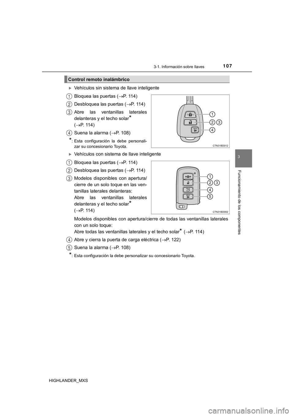 TOYOTA HIGHLANDER 2019 Manual del propietario (in Spanish) 1073-1. Información sobre llaves
3
Funcionamiento de los componentes
HIGHLANDER_MXS
Vehículos sin sistema de llave inteligente
Bloquea las puertas (P. 114)
Desbloquea las puertas ( P. 114)
TOYOTA HIGHLANDER 2019 Manual del propietario (in Spanish) 1073-1. Información sobre llaves
3
Funcionamiento de los componentes
HIGHLANDER_MXS
Vehículos sin sistema de llave inteligente
Bloquea las puertas (P. 114)
Desbloquea las puertas ( P. 114)
