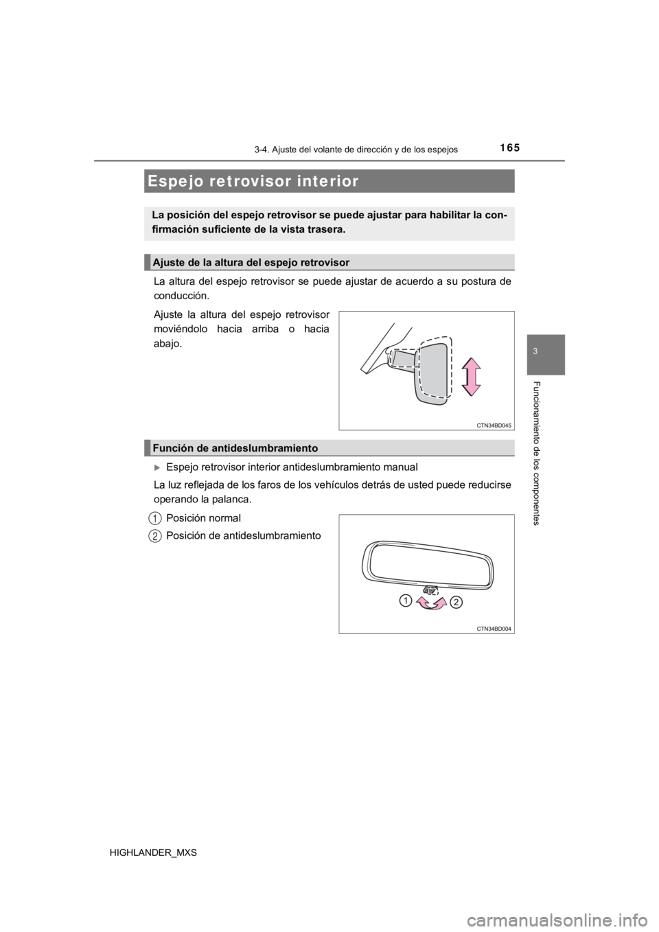 TOYOTA HIGHLANDER 2019  Manual del propietario (in Spanish) 1653-4. Ajuste del volante de dirección y de los espejos
3
Funcionamiento de los componentes
HIGHLANDER_MXS
La  altura  del  espejo  retrovisor  se  puede  ajustar  de  acuerdo  a  su  postura  de
co