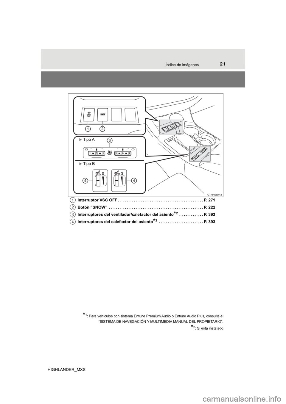 TOYOTA HIGHLANDER 2019  Manual del propietario (in Spanish) 21Índice de imágenes
HIGHLANDER_MXSInterruptor VSC OFF . . . . . . . . . . . . . . . . . . . . . . 
. . . . . . . . . . . . . . . . P. 271
Botón “SNOW”  . . . . . . . . . . . . . . . . . . . . 