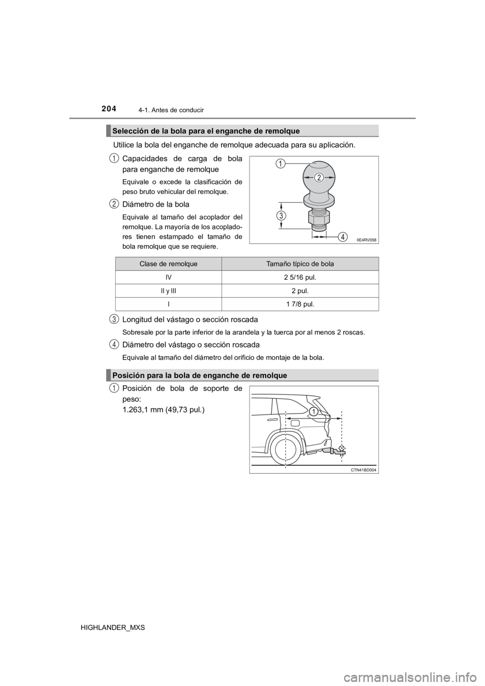 TOYOTA HIGHLANDER 2019  Manual del propietario (in Spanish) 2044-1. Antes de conducir
HIGHLANDER_MXS
Utilice la bola del enganche de remolque adecuada para su aplicación.
Capacidades  de  carga  de  bola
para enganche de remolque
Equivale  o  excede  la  clas