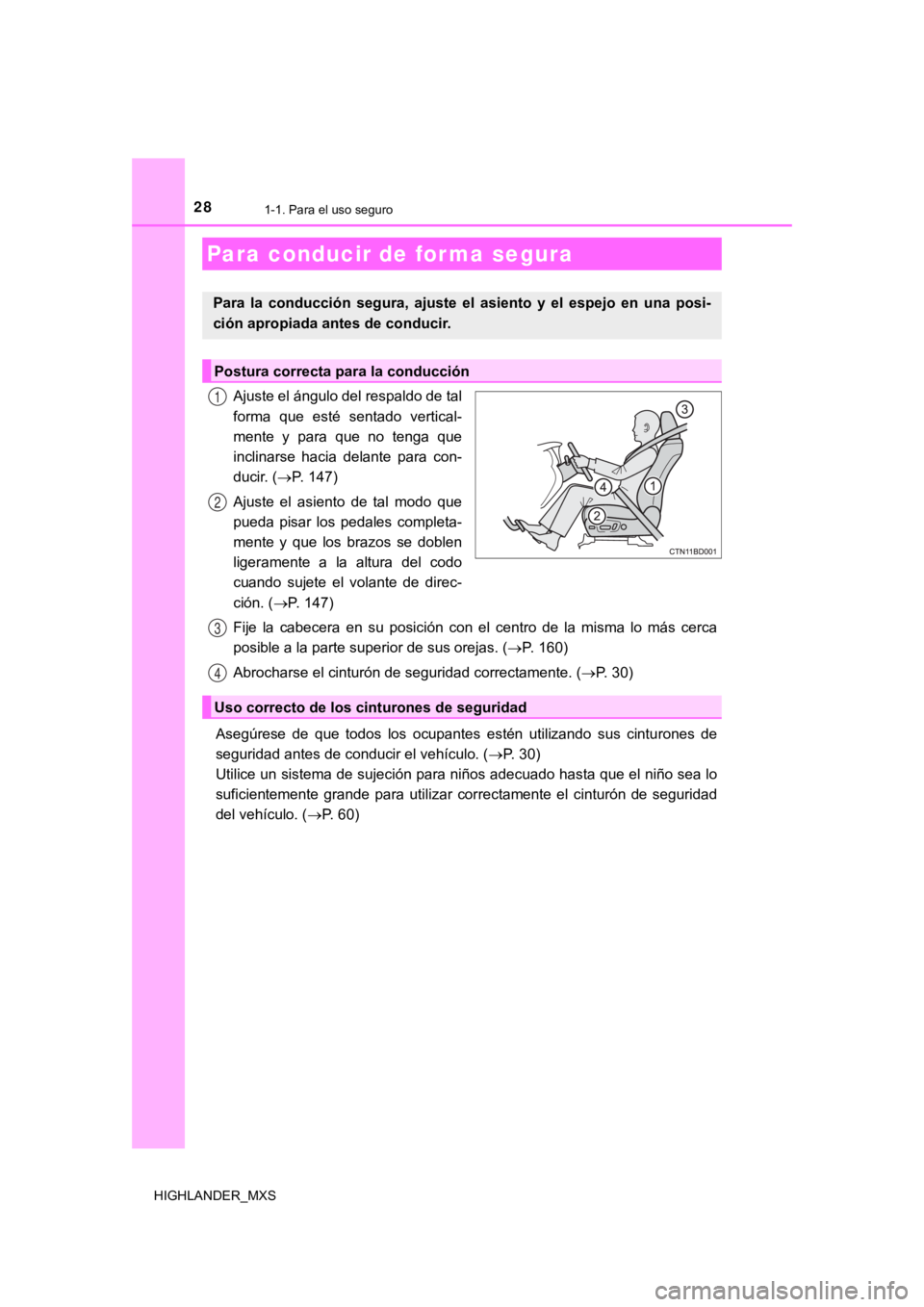 TOYOTA HIGHLANDER 2019  Manual del propietario (in Spanish) 281-1. Para el uso seguro
HIGHLANDER_MXS
Ajuste el ángulo del respaldo de tal
forma  que  esté  sentado  vertical-
mente  y  para  que  no  tenga  que
inclinarse  hacia  delante  para  con-
ducir. (