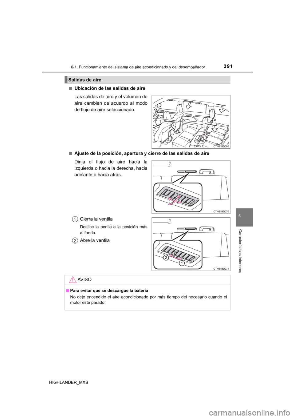 TOYOTA HIGHLANDER 2019  Manual del propietario (in Spanish) 3916-1. Funcionamiento del sistema de aire acondicionado y del desempañador
6
Características interiores
HIGHLANDER_MXS■
Ubicación de las salidas de aire
Las salidas de aire y el volumen de
aire 