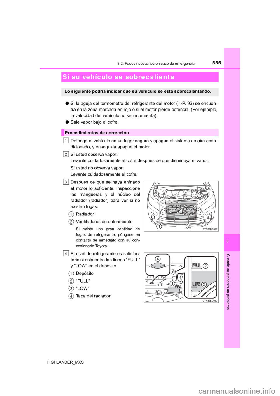 TOYOTA HIGHLANDER 2019 Manual del propietario (in Spanish) 5558-2. Pasos necesarios en caso de emergencia
8
Cuando se presenta un problema
HIGHLANDER_MXS
●Si la aguja del termómetro del refrigerante del motor ( P. 92) se encuen-
tra en la zona marcada e TOYOTA HIGHLANDER 2019 Manual del propietario (in Spanish) 5558-2. Pasos necesarios en caso de emergencia
8
Cuando se presenta un problema
HIGHLANDER_MXS
●Si la aguja del termómetro del refrigerante del motor ( P. 92) se encuen-
tra en la zona marcada e