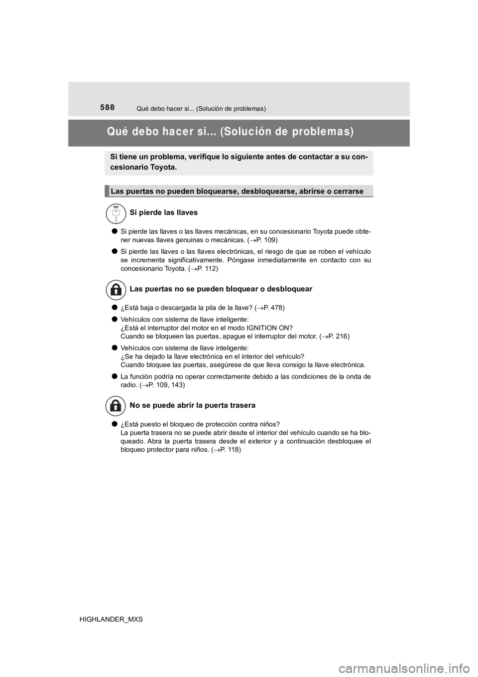 TOYOTA HIGHLANDER 2019 Manual del propietario (in Spanish) 588
HIGHLANDER_MXS
Qué debo hacer si... (Solución de problemas)
Qué debo hacer si... (Solución de problemas)
●Si pierde las llaves o las llaves mecánicas, en su concesionario Toyota puede obte- TOYOTA HIGHLANDER 2019 Manual del propietario (in Spanish) 588
HIGHLANDER_MXS
Qué debo hacer si... (Solución de problemas)
Qué debo hacer si... (Solución de problemas)
●Si pierde las llaves o las llaves mecánicas, en su concesionario Toyota puede obte-