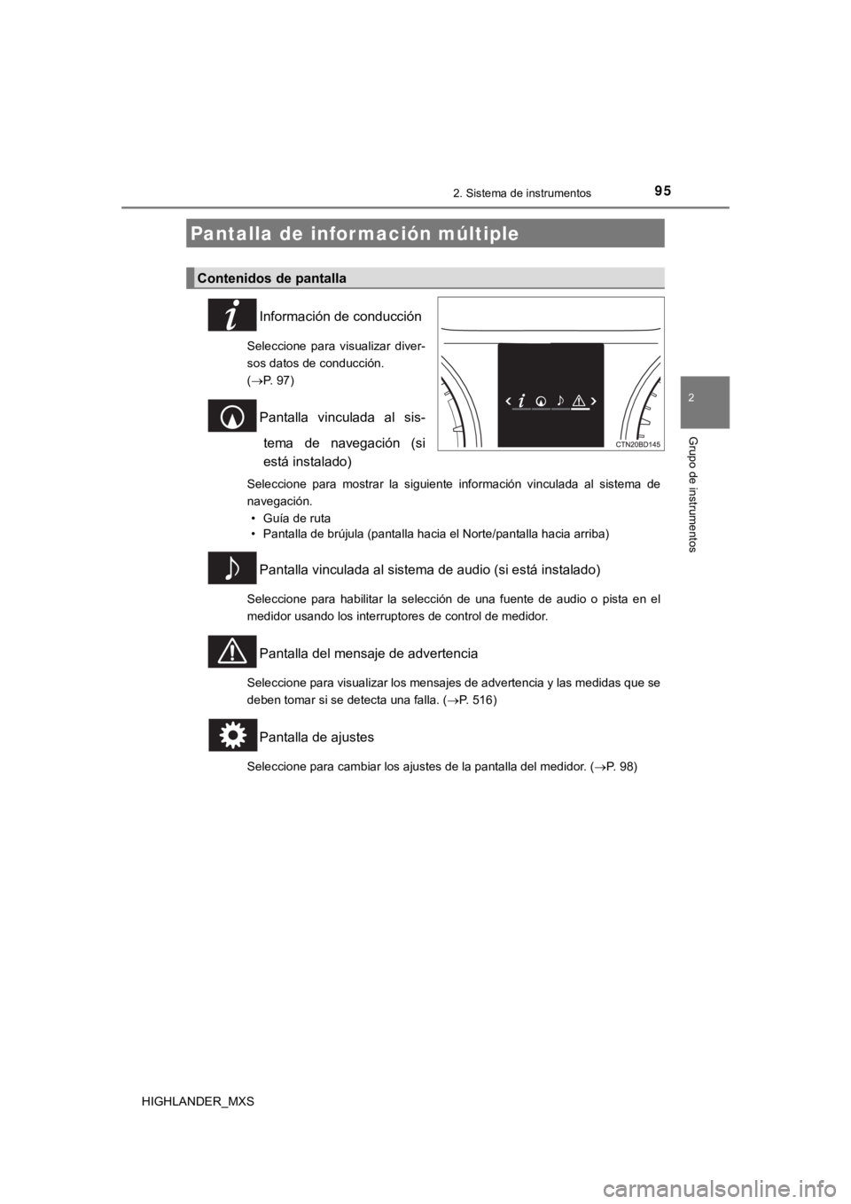 TOYOTA HIGHLANDER 2019  Manual del propietario (in Spanish) 952. Sistema de instrumentos
2
Grupo de instrumentos
HIGHLANDER_MXS
Información de conducción
Seleccione  para  visualizar  diver-
sos datos de conducción. 
(P. 97)
Pantalla  vinculada  al  sis-
