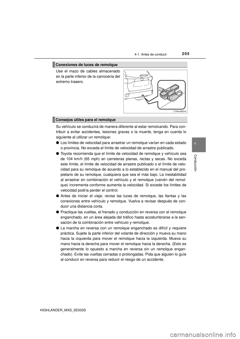 TOYOTA HIGHLANDER 2018 Manual del propietario (in Spanish) 2054-1. Antes de conducir
4
Conducción
HIGHLANDER_MXS_0E033S
Use el mazo de cables almacenado
en la parte inferior de la carrocería del
extremo trasero.
Su vehículo se conducirá de manera diferent TOYOTA HIGHLANDER 2018 Manual del propietario (in Spanish) 2054-1. Antes de conducir
4
Conducción
HIGHLANDER_MXS_0E033S
Use el mazo de cables almacenado
en la parte inferior de la carrocería del
extremo trasero.
Su vehículo se conducirá de manera diferent