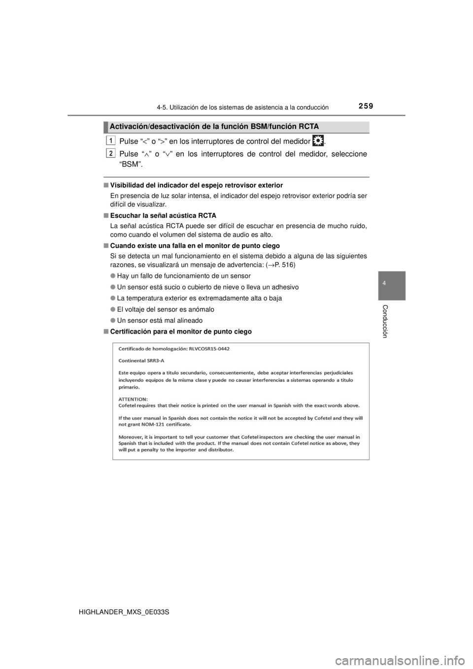 TOYOTA HIGHLANDER 2018  Manual del propietario (in Spanish) 2594-5. Utilización de los sistemas de asistencia a la conducción
4
Conducción
HIGHLANDER_MXS_0E033S
Pulse “<” o “ >” en los interruptores de control del medidor  .
Pulse “ ∧” o “