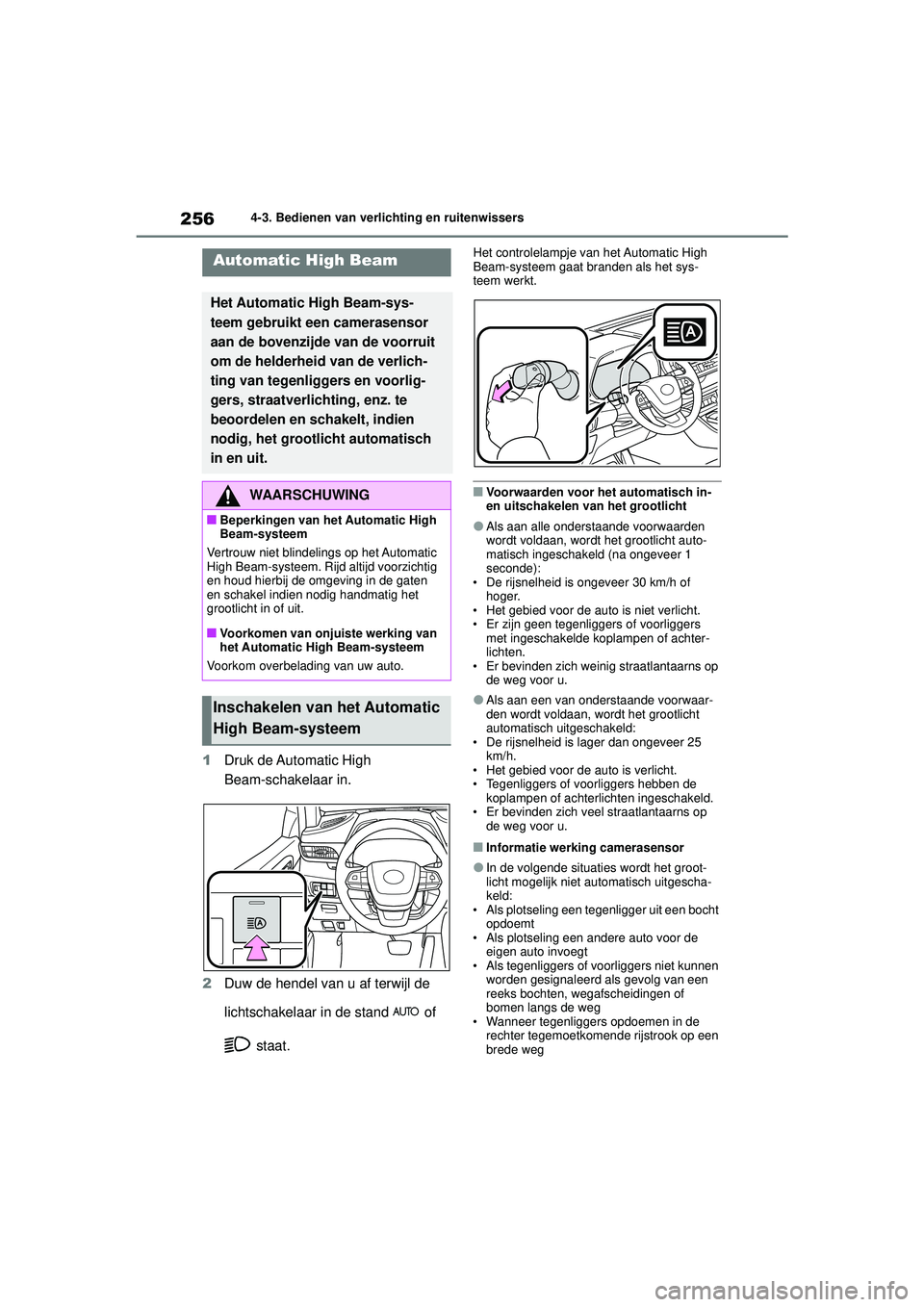 TOYOTA HIGHLANDER HYBRID 2021  Instructieboekje (in Dutch) 2564-3. Bedienen van verlichting en ruitenwissers
HIGHLANDER HV_EE
1 Druk de Automatic High 
Beam-schakelaar in.
2 Duw de hendel van u af terwijl de 
lichtschakelaar in de stand   of 
 staat.
Het cont