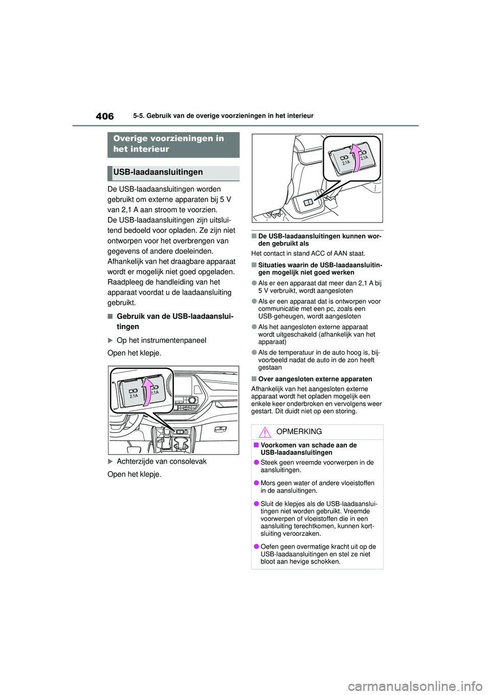 TOYOTA HIGHLANDER HYBRID 2021  Instructieboekje (in Dutch) 4065-5. Gebruik van de overige voorzieningen in het interieur
HIGHLANDER HV_EE
5-5.Gebruik van de overige voorzieningen in het interieur
De USB-laadaansluitingen worden 
gebruikt om externe apparaten 