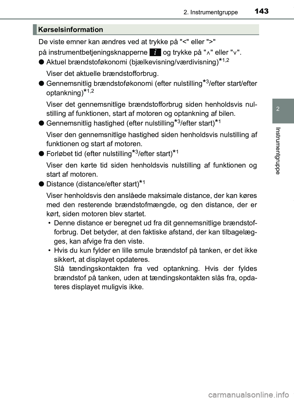 TOYOTA HILUX 2019  Brugsanvisning (in Danish) 1432. Instrumentgruppe
2
Instrumentgruppe
Hilux OM0K375DK
De viste emner kan ændres ved at trykke på "<" eller ">" 
på instrumentbetjeningsknapperne   og trykke på "" eller " ".
l Aktuel br