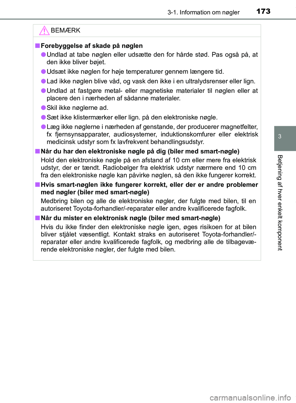 TOYOTA HILUX 2019  Brugsanvisning (in Danish) 1733-1. Information om nøgler
3
Betjening af hver enkelt komponent
Hilux OM0K375DKBEMÆRK
n
Forebyggelse af skade på nøglen
l Undlad at tabe nøglen eller udsætte den for hårde stød. Pas også p