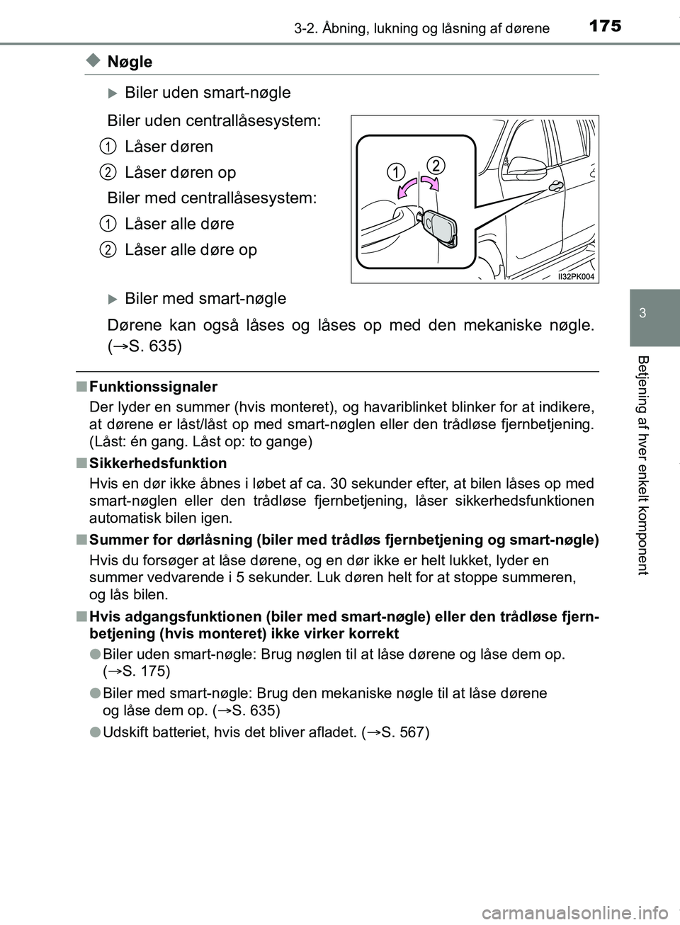 TOYOTA HILUX 2019  Brugsanvisning (in Danish) 1753-2. Åbning, lukning og låsning af dørene
3
Betjening af hver enkelt komponent
Hilux OM0K375DK
uNøgle
Biler uden smart-nøgle
Biler uden centrallåsesystem: Låser døren
Låser døren op
Bi