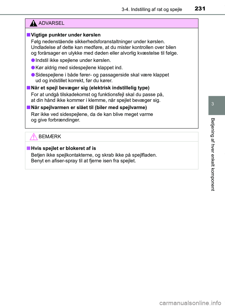 TOYOTA HILUX 2019 Brugsanvisning (in Danish) 2313-4. Indstilling af rat og spejle
3
Betjening af hver enkelt komponent
Hilux OM0K375DK
ADVARSEL
n Vigtige punkter under kørslen
Følg nedenstående sikkerhedsforanstaltninger under kørslen.
Undla TOYOTA HILUX 2019 Brugsanvisning (in Danish) 2313-4. Indstilling af rat og spejle
3
Betjening af hver enkelt komponent
Hilux OM0K375DK
ADVARSEL
n Vigtige punkter under kørslen
Følg nedenstående sikkerhedsforanstaltninger under kørslen.
Undla