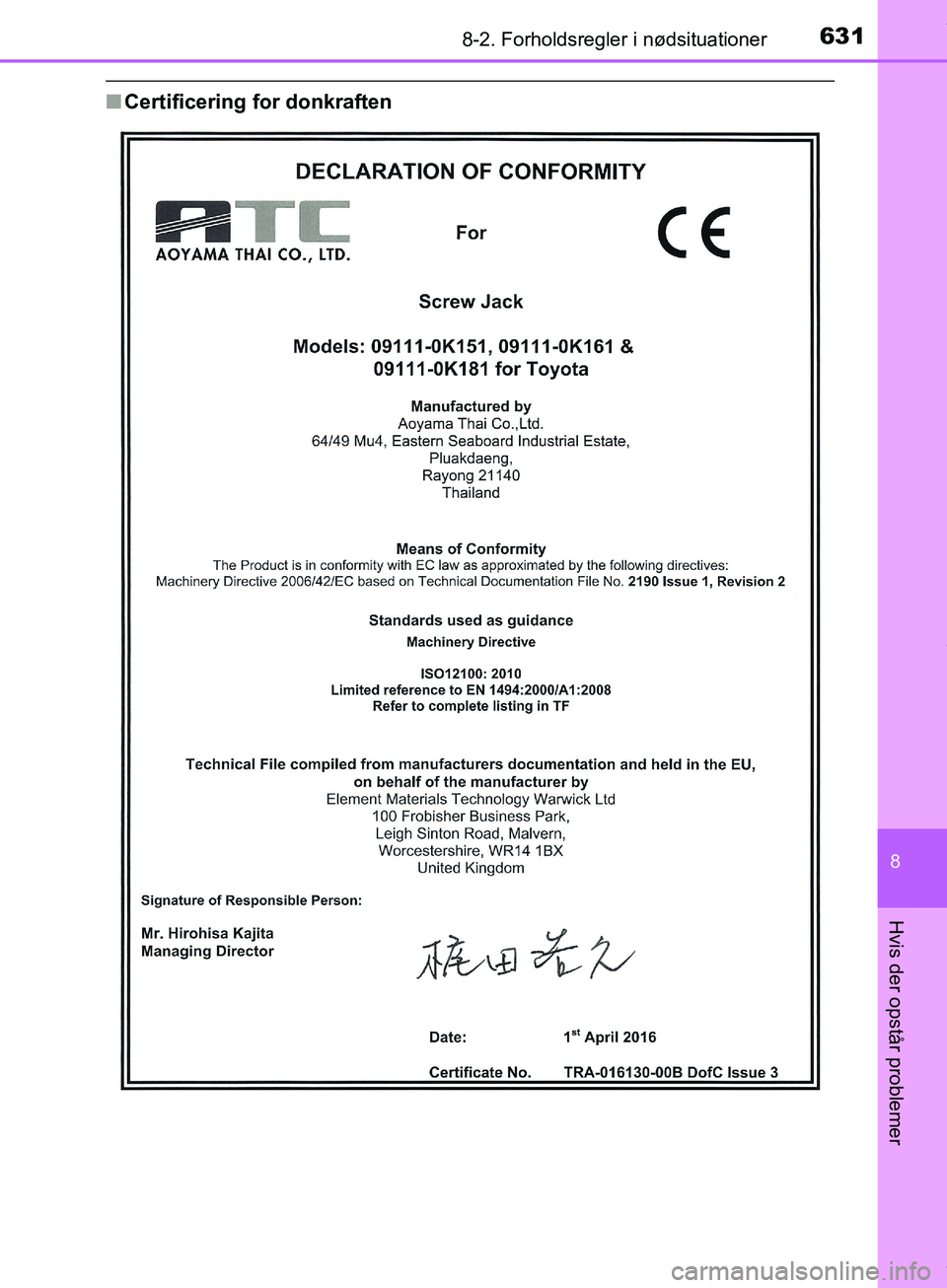 TOYOTA HILUX 2019  Brugsanvisning (in Danish) 6318-2. Forholdsregler i nødsituationer
Hilux OM0K375DK
8
Hvis der opstår problemer
nCertificering for donkraften
OM0K375DK.book  Page 631  Monday, June 11, 2018  3:23 PM 