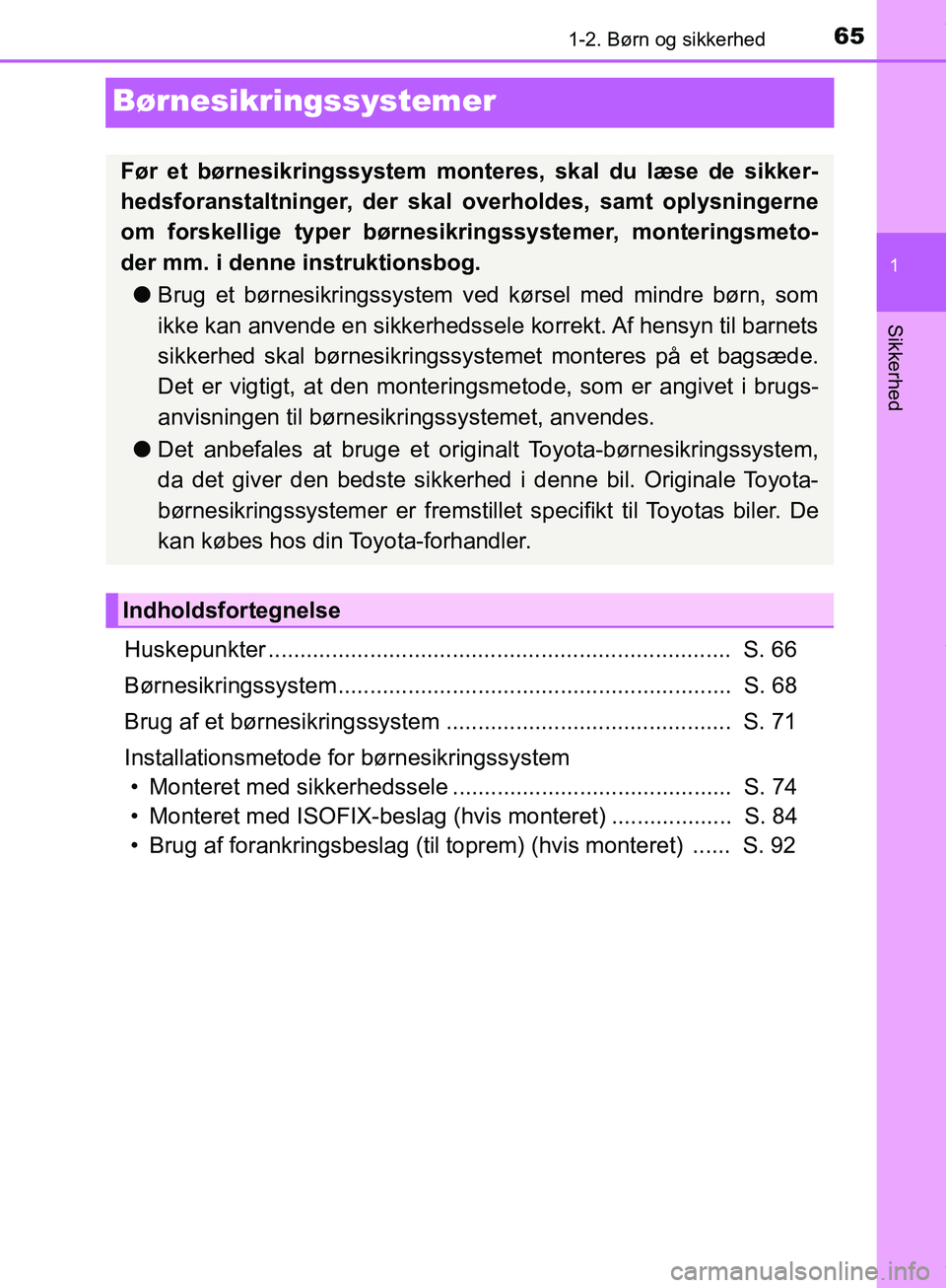TOYOTA HILUX 2019  Brugsanvisning (in Danish) 651-2. Børn og sikkerhed
1
Sikkerhed
Hilux OM0K375DK
Børnesikringssystemer
Huskepunkter .........................................................................  S. 66
Børnesikringssystem.........