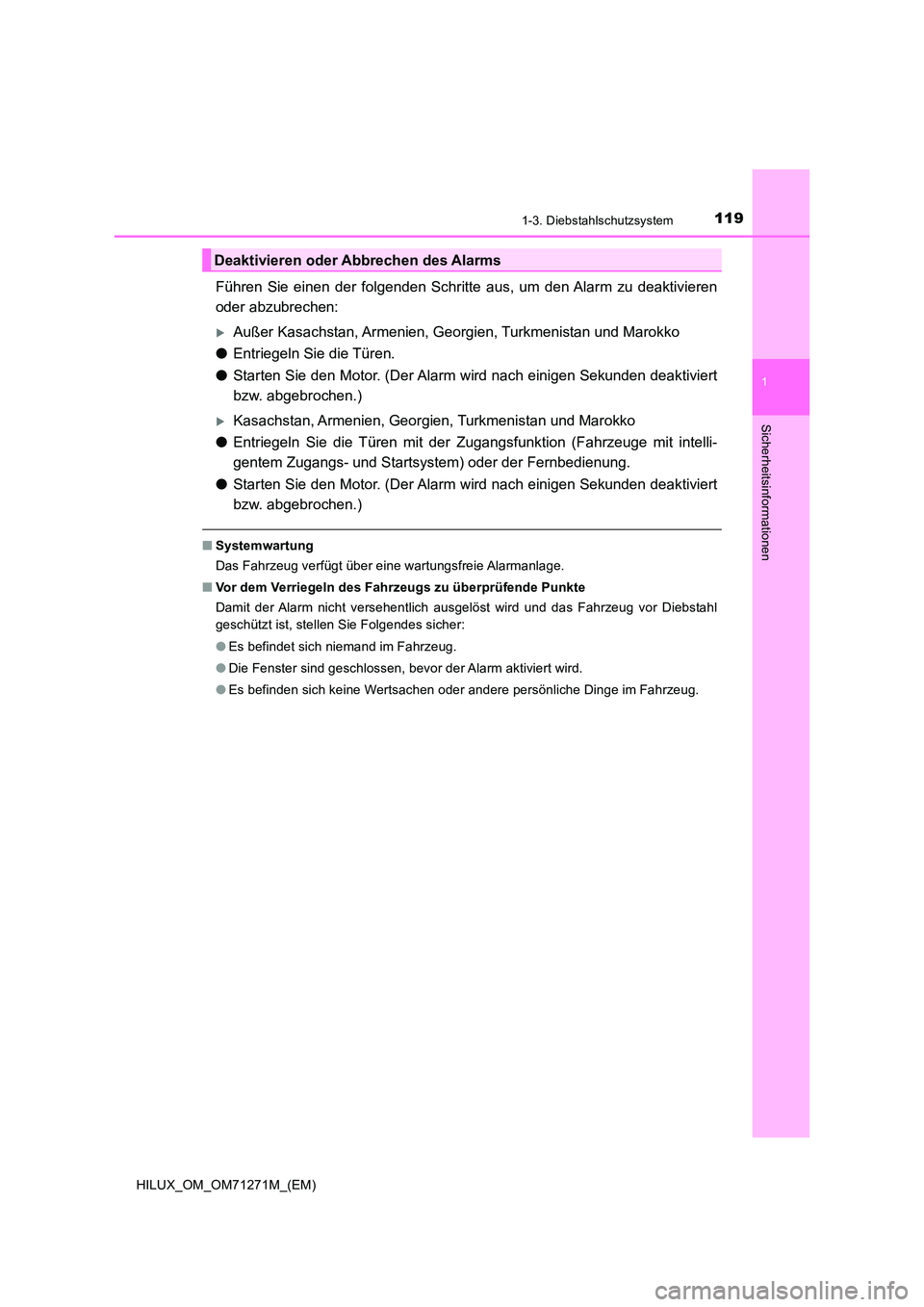 TOYOTA HILUX 2019 Betriebsanleitungen (in German) 1191-3. Diebstahlschutzsystem
1
HILUX_OM_OM71271M_(EM)
Sicherheitsinformationen
Führen Sie einen der folgenden Schritte aus, um den Alarm zu deaktivieren
oder abzubrechen:
Außer Kasachstan, Arme TOYOTA HILUX 2019 Betriebsanleitungen (in German) 1191-3. Diebstahlschutzsystem
1
HILUX_OM_OM71271M_(EM)
Sicherheitsinformationen
Führen Sie einen der folgenden Schritte aus, um den Alarm zu deaktivieren
oder abzubrechen:
Außer Kasachstan, Arme
