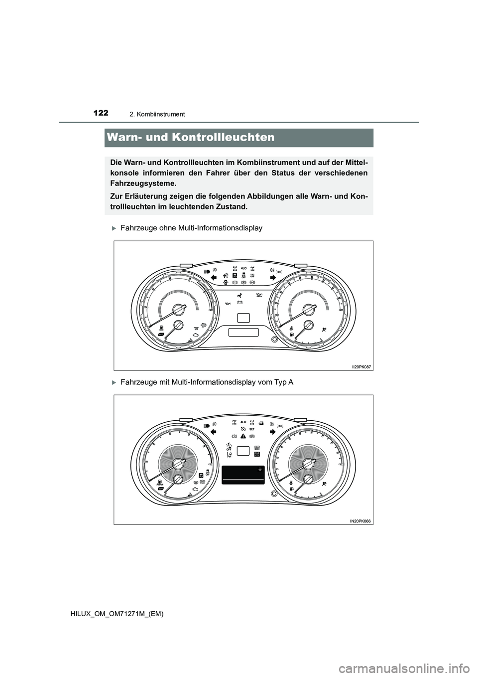 TOYOTA HILUX 2019  Betriebsanleitungen (in German) 1222. Kombiinstrument
HILUX_OM_OM71271M_(EM)
Warn- und Kontrollleuchten
Fahrzeuge ohne Multi-Informationsdisplay
Fahrzeuge mit Multi-Informationsdisplay vom Typ A
Die Warn- und Kontrollleuchten 